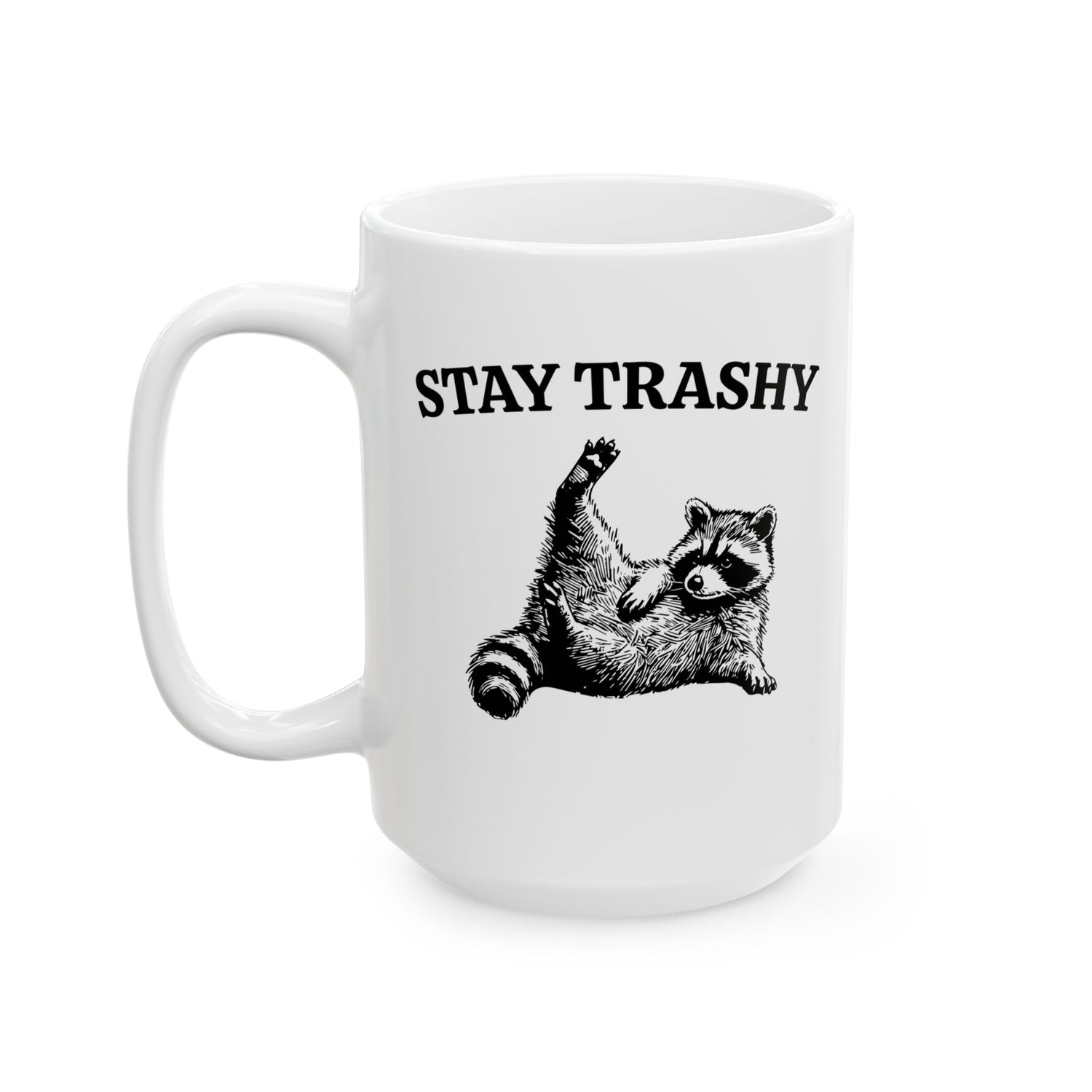 STAY TRASHY MUG (11oz, 15oz)