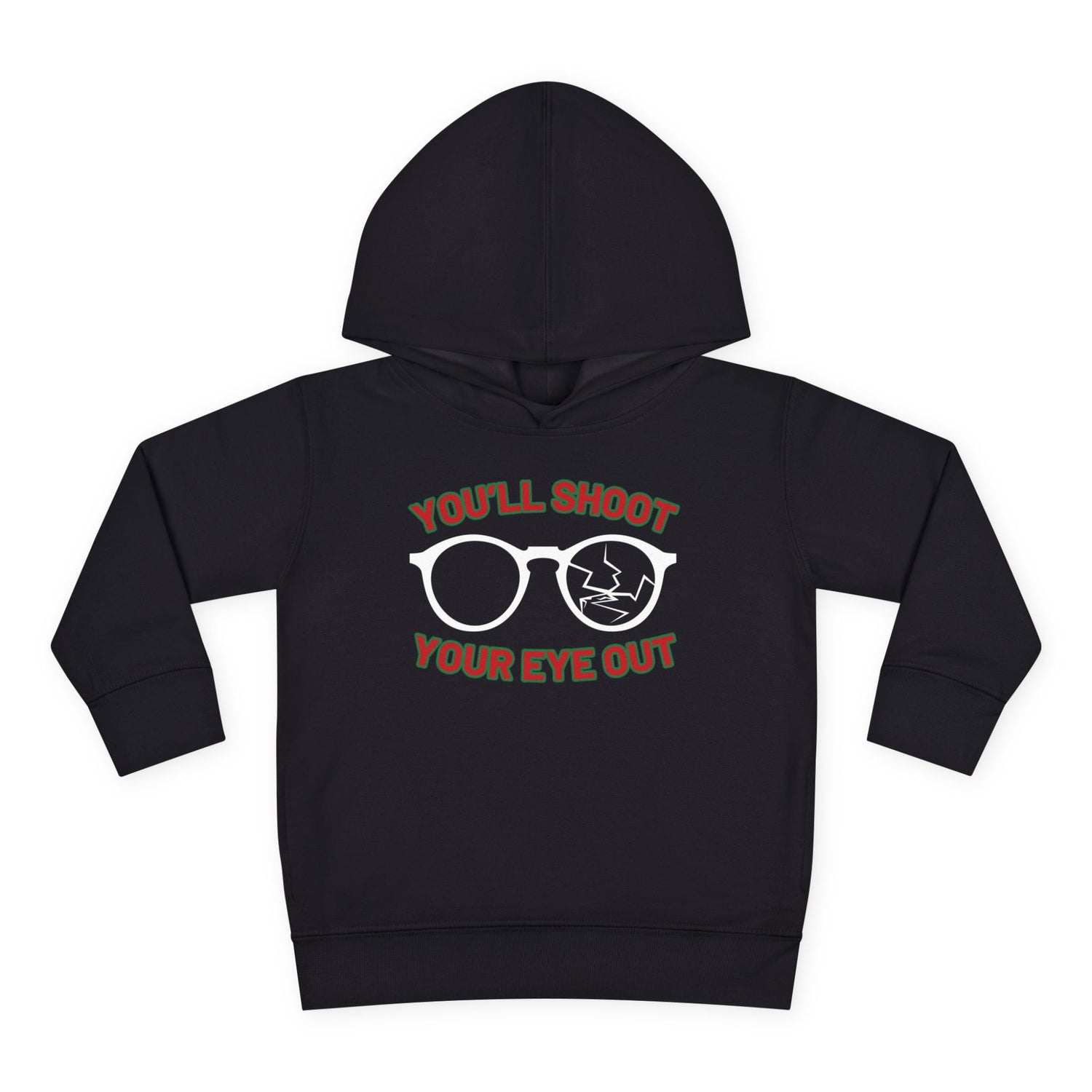 You'll Shoot Your Eye Out Toddler Hoodie