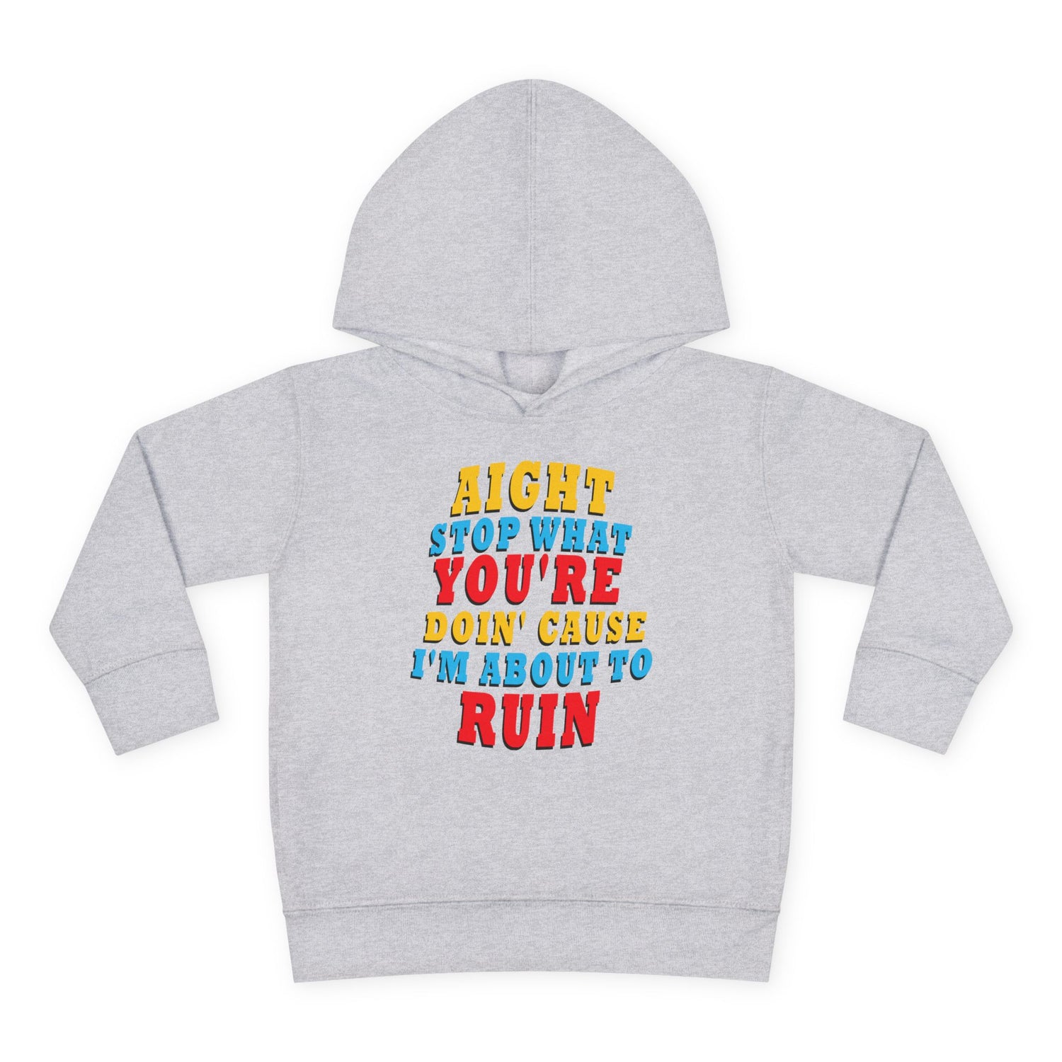 Stop What You're Doin' Toddler Hoodie