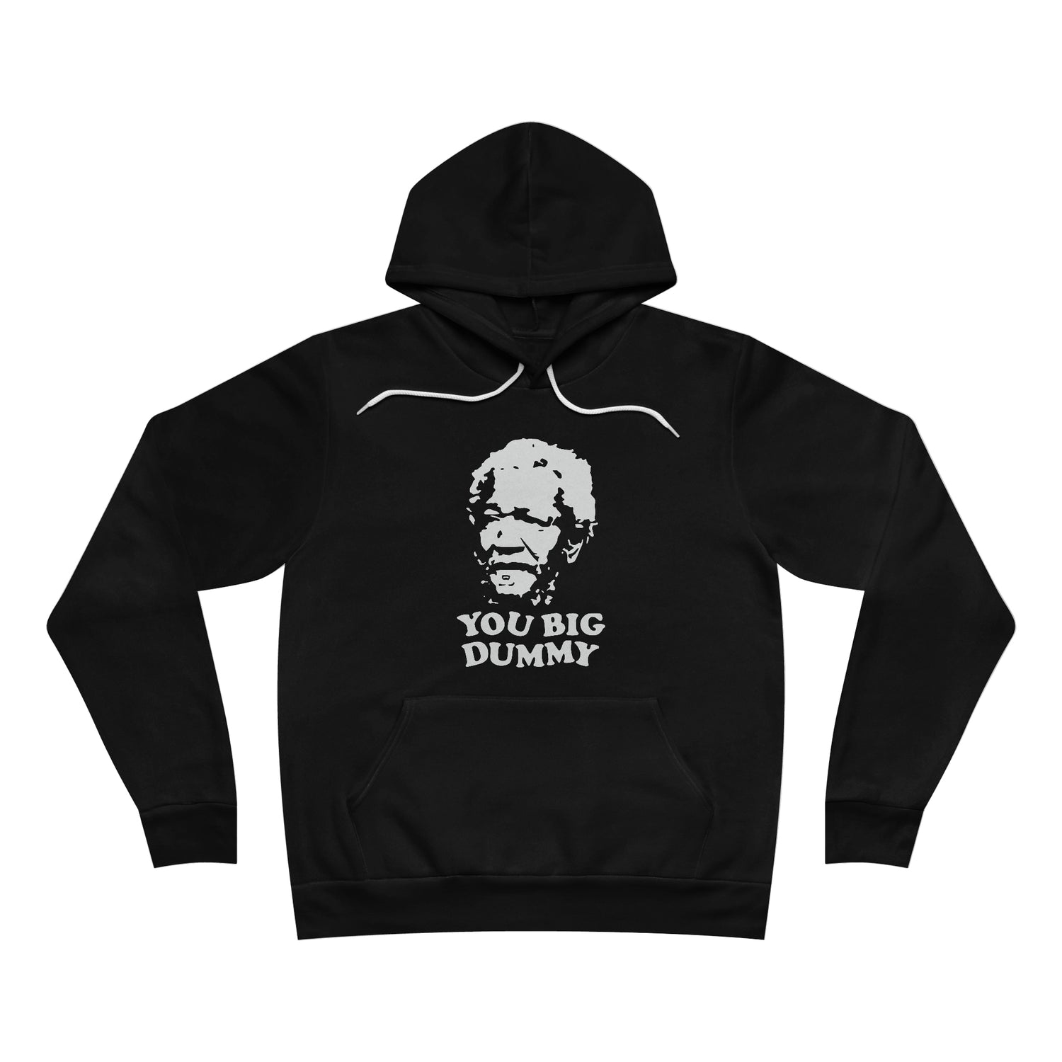 You Big Dummy Unisex Hoodie