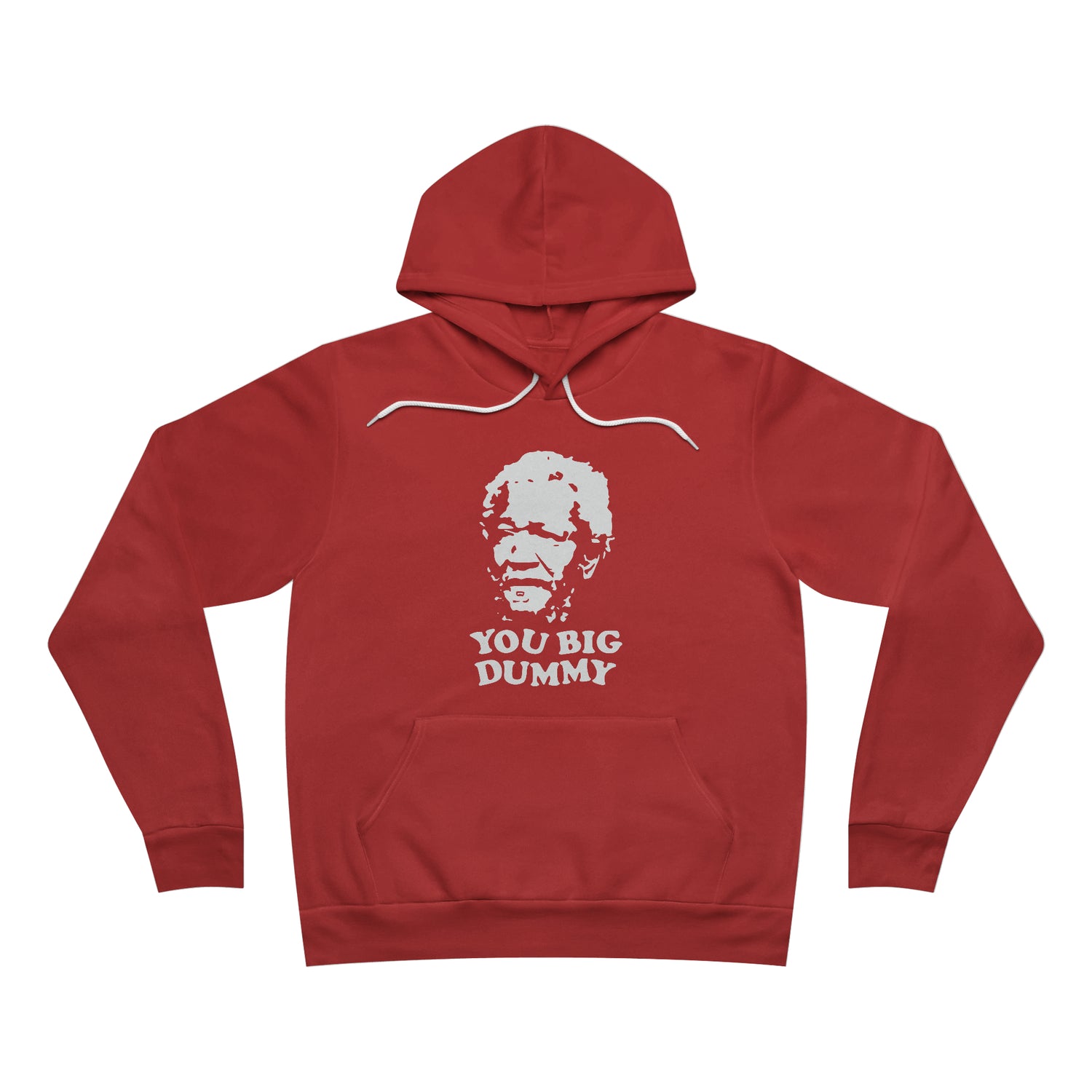 You Big Dummy Unisex Hoodie