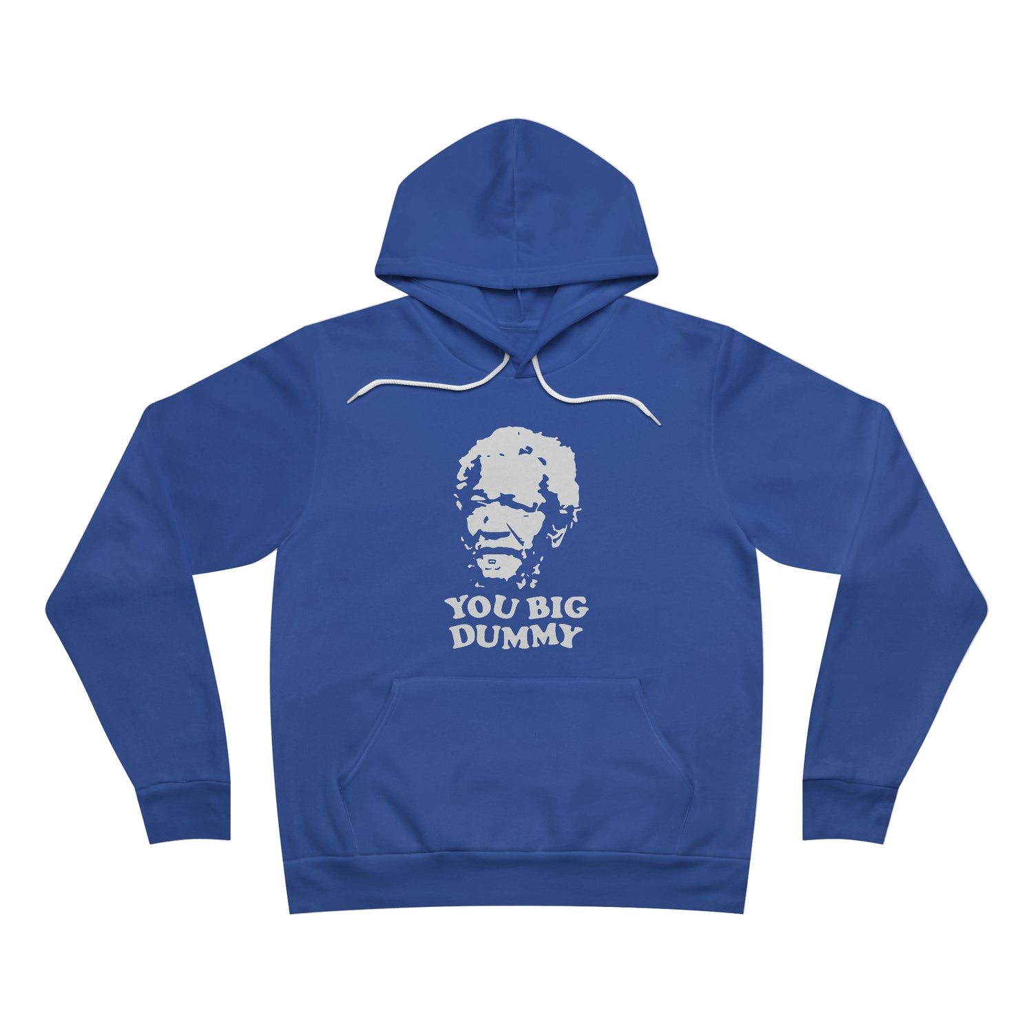 You Big Dummy Unisex Hoodie