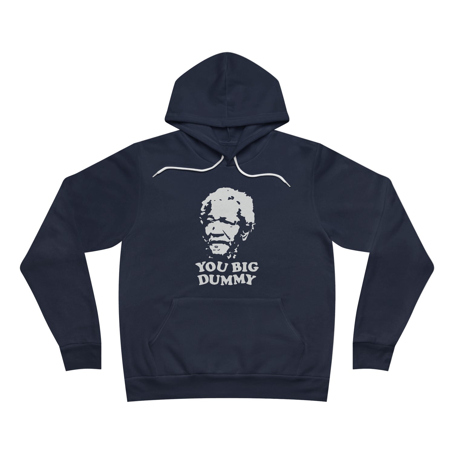 You Big Dummy Unisex Hoodie