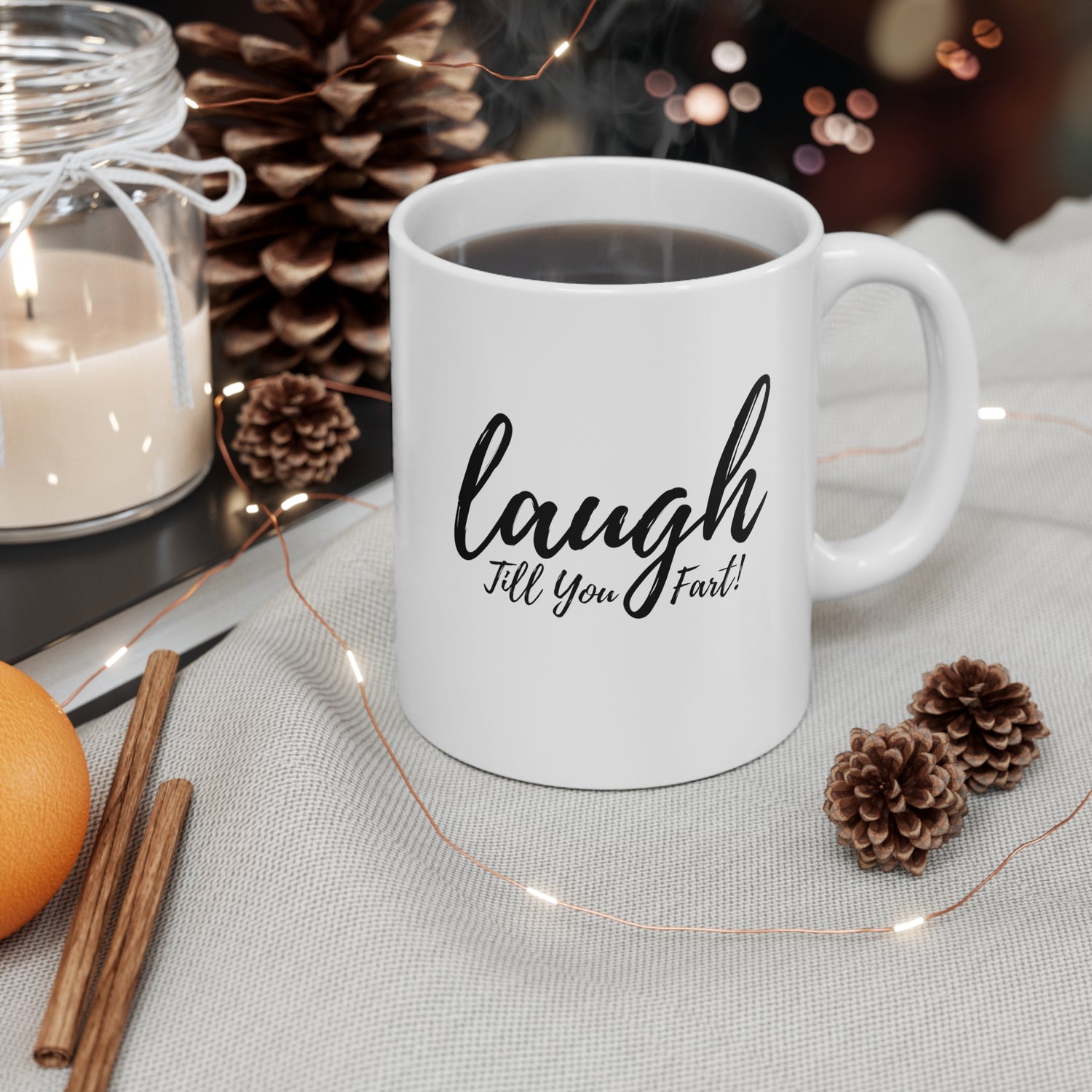 Laugh Till You Fart Coffee Mug 11oz