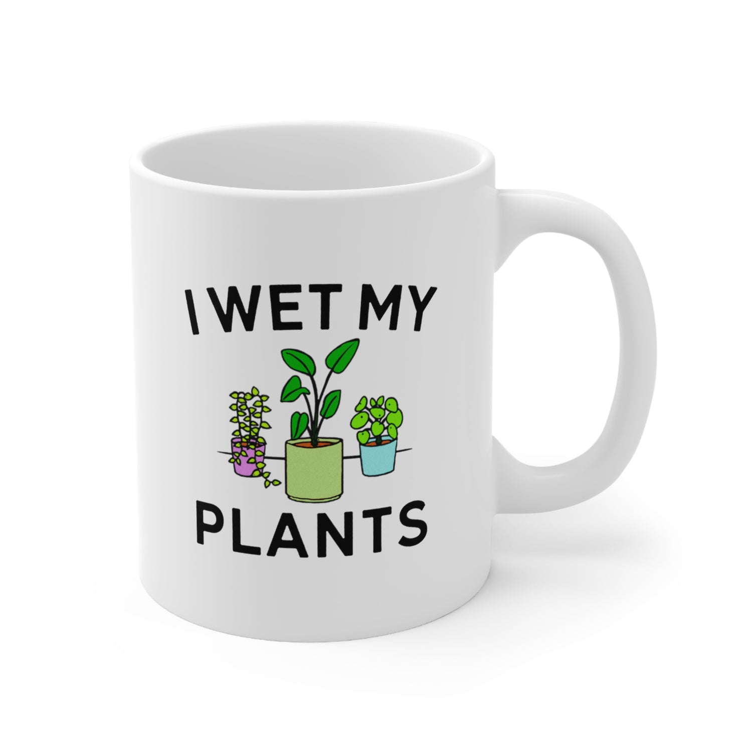 I WET MY PLANTS 11OZ MUG