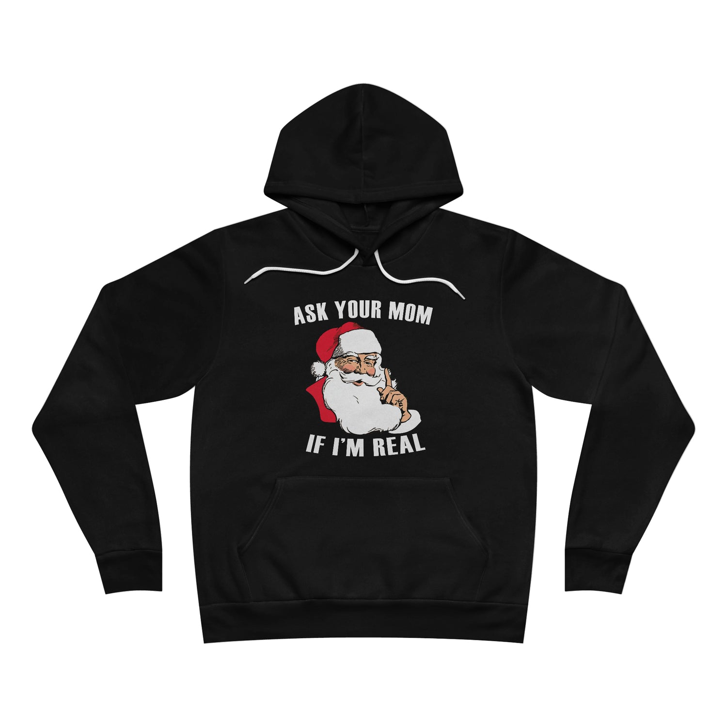 ASK YOUR MOM IF I'M REAL UNISEX HOODIE