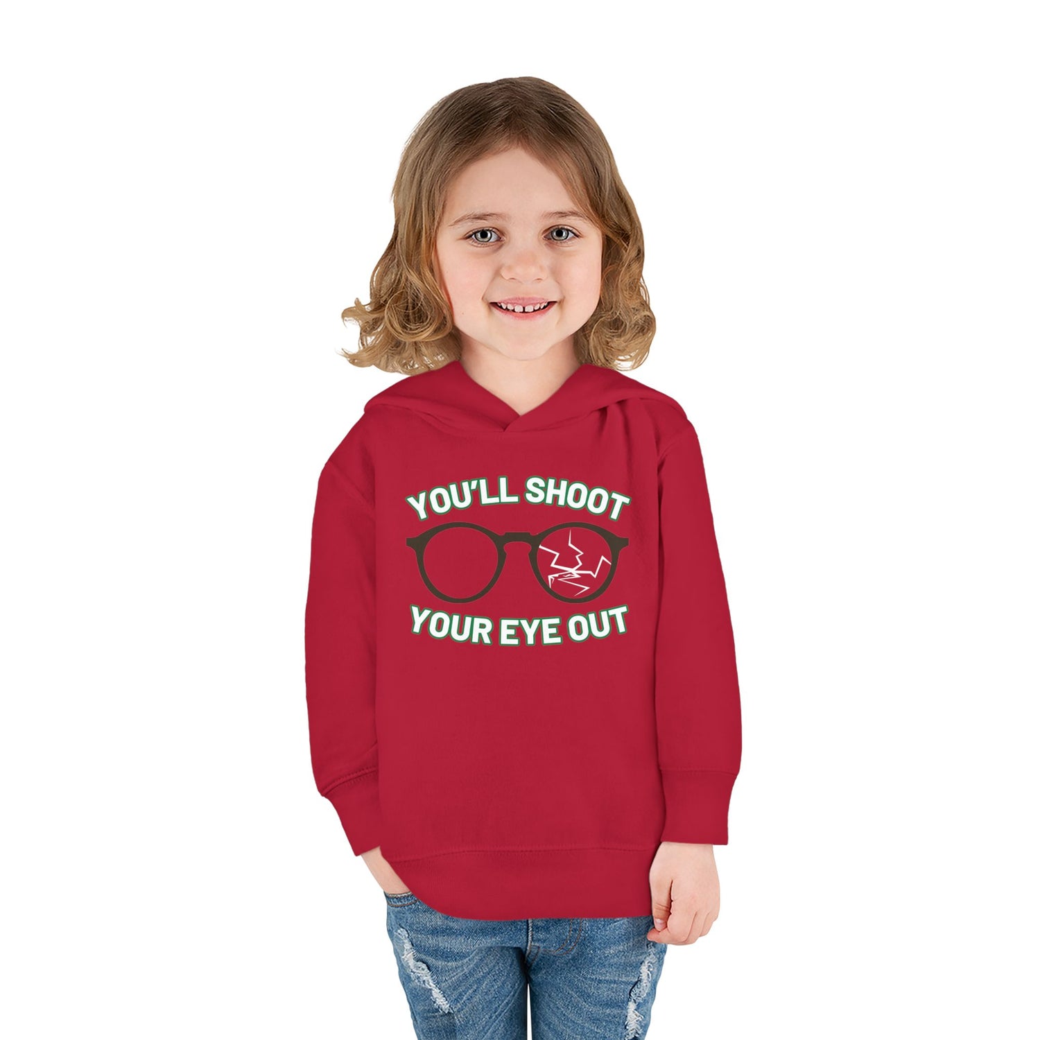 You'll Shoot Your Eye Out Toddler Hoodie
