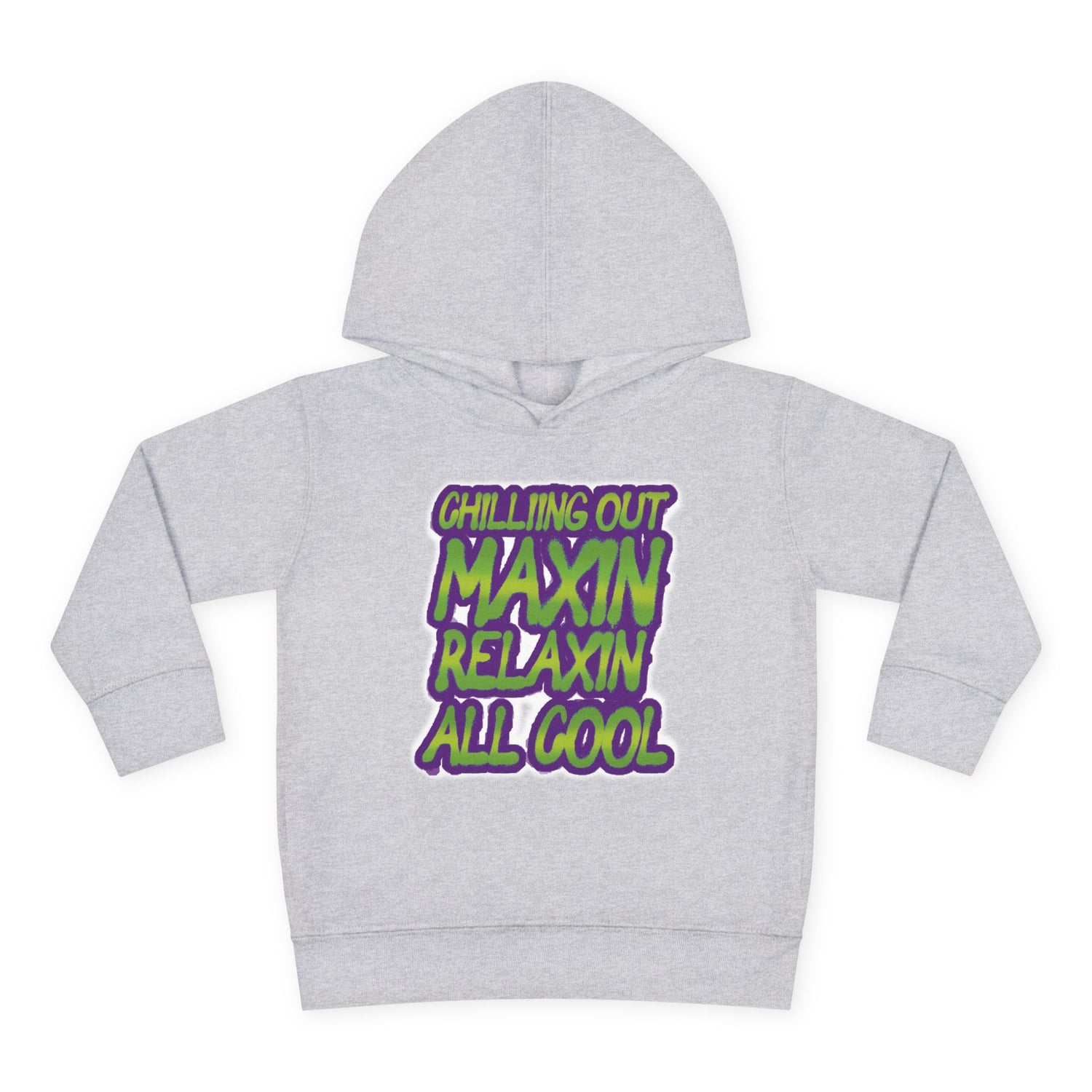 Chillin' Out Maxin Relaxin All Cool Toddler Hoodie