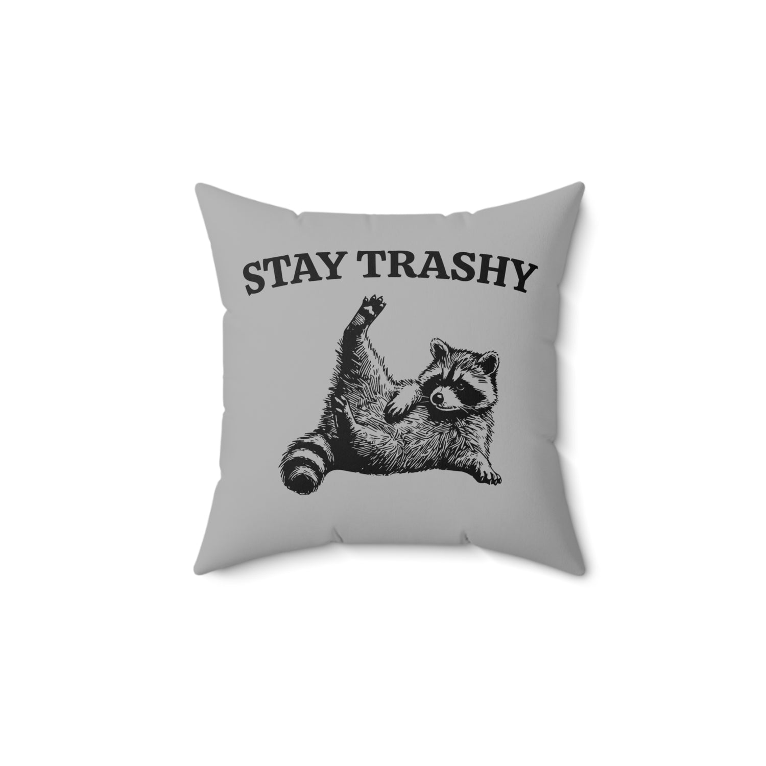 Stay Trashy Pillow