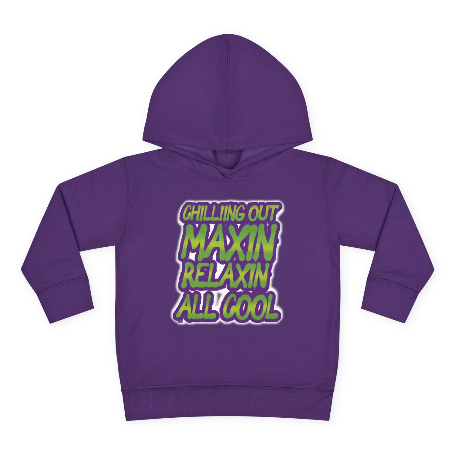Chillin' Out Maxin Relaxin All Cool Toddler Hoodie