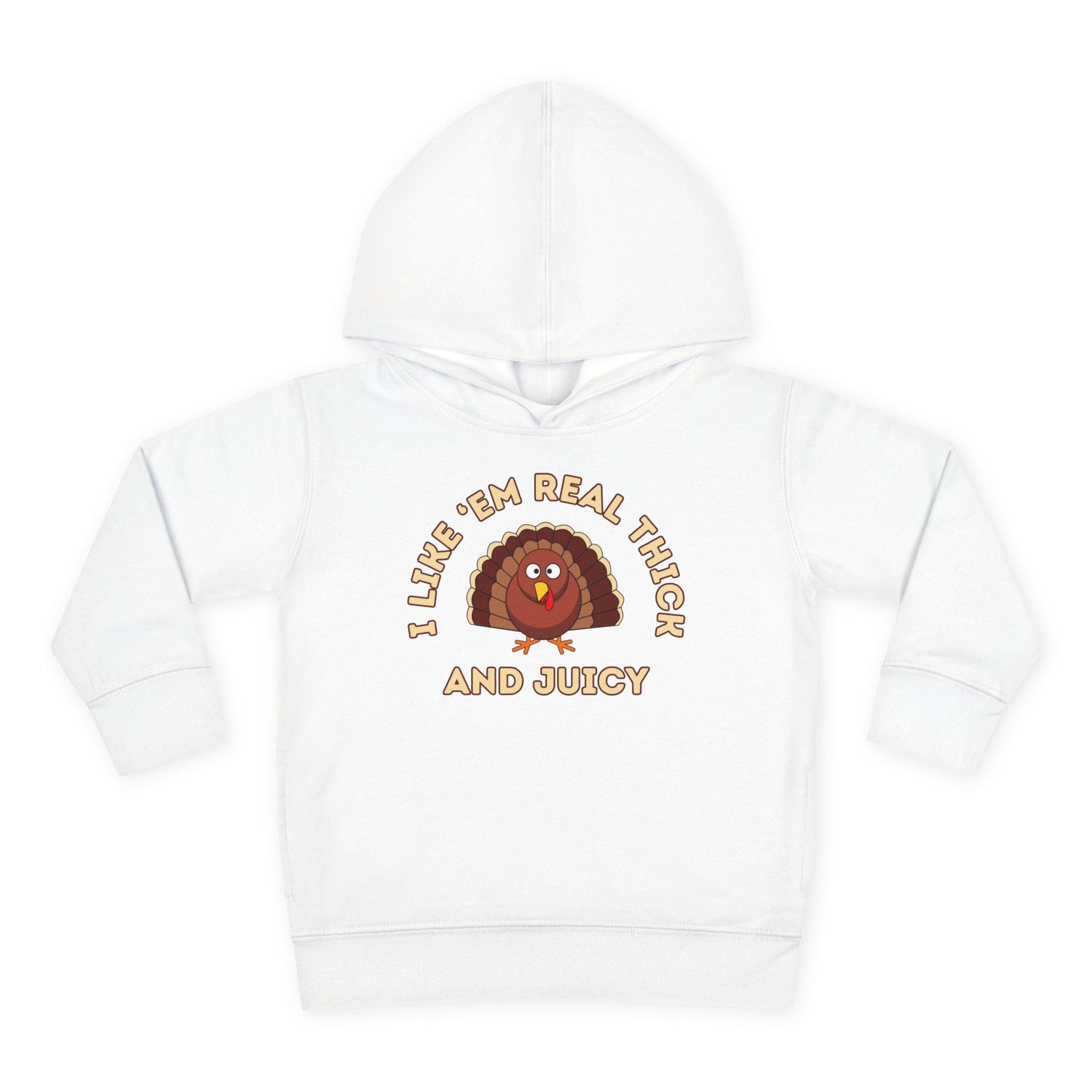 I LIKE 'EM REAL THICK AND JUICY TODDLER HOODIE