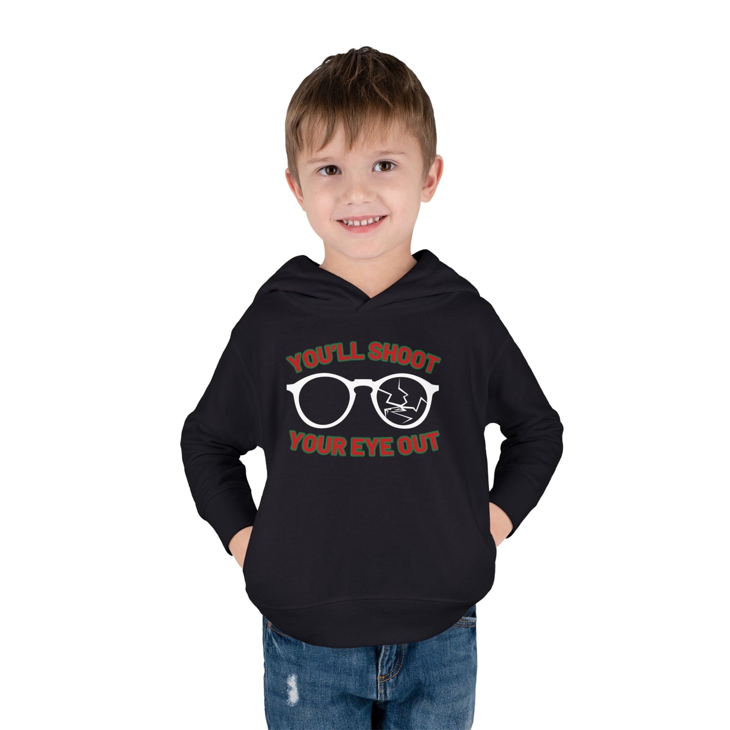 You'll Shoot Your Eye Out Toddler Hoodie