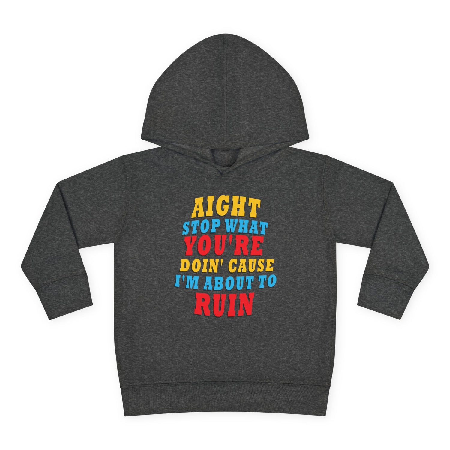 Stop What You're Doin' Toddler Hoodie