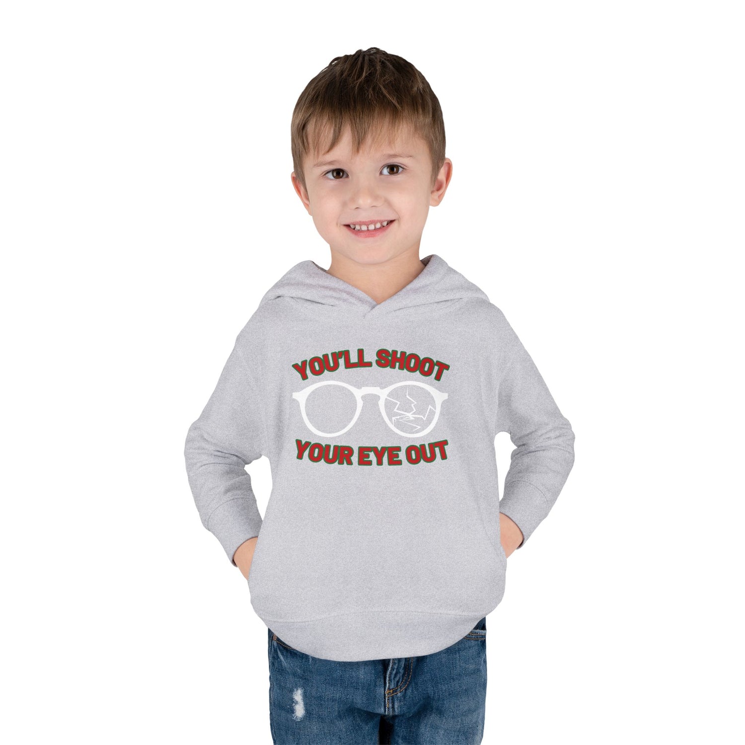 You'll Shoot Your Eye Out Toddler Hoodie