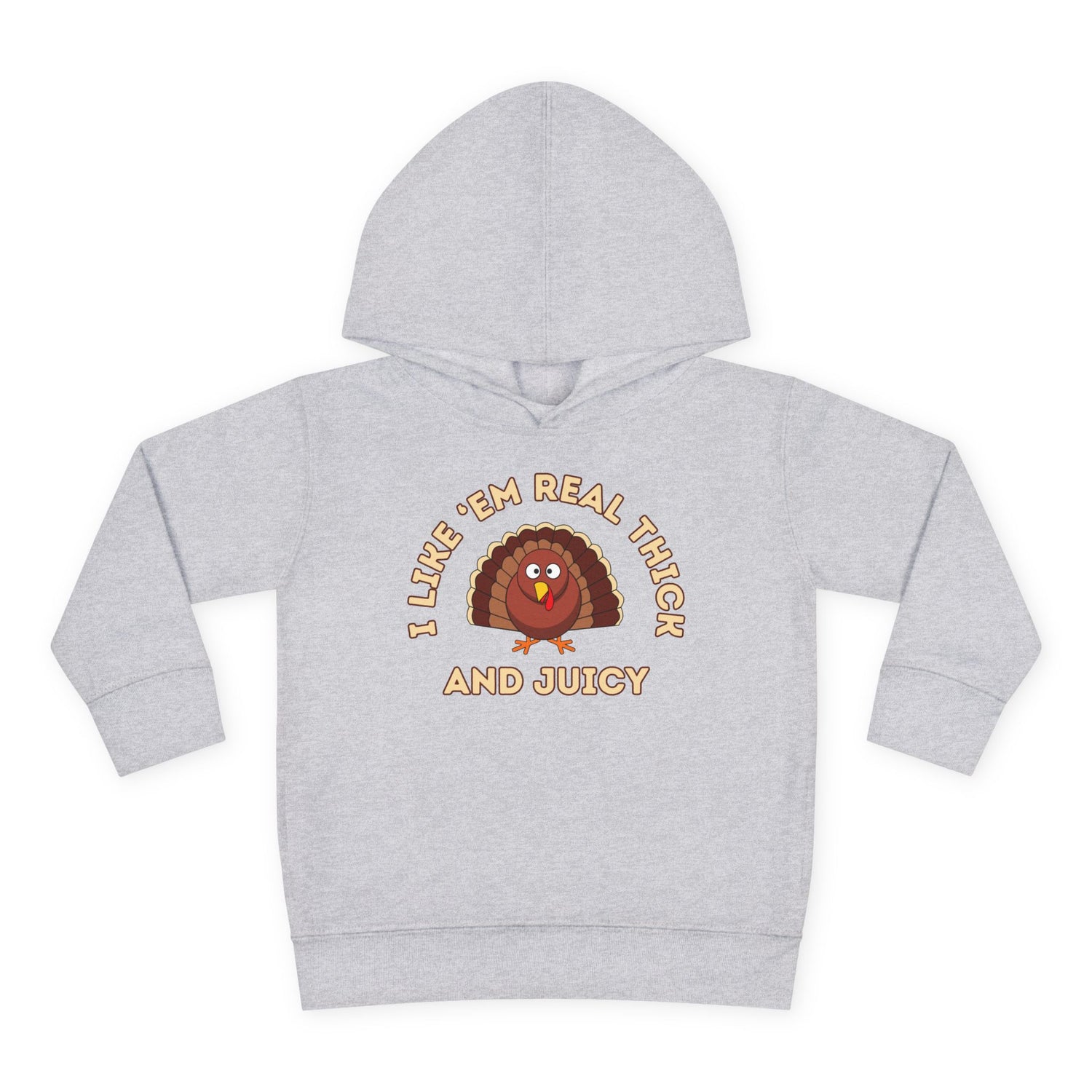 I LIKE 'EM REAL THICK AND JUICY TODDLER HOODIE