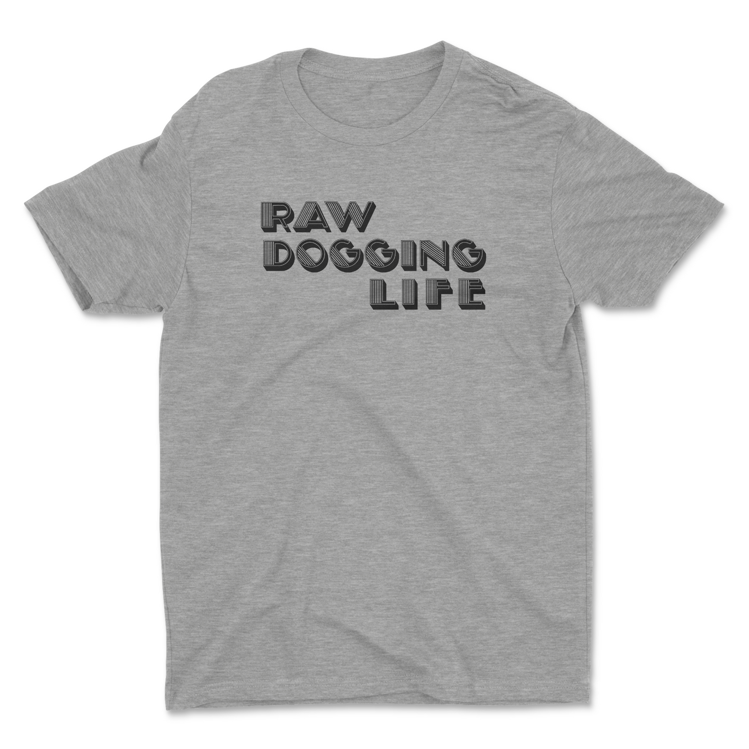 RAW DOGGING LIFE UNISEX T-SHIRT