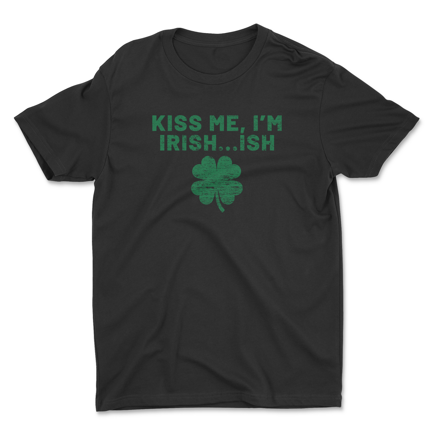 KISS ME, I'M IRISH...ISH UNISEX T-SHIRT