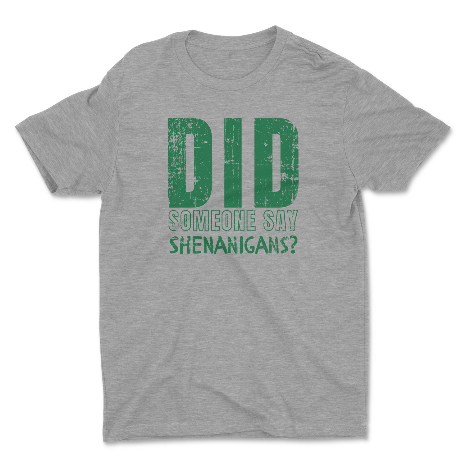 DID SOMEONE SAY SHENANIGANS UNISEX T-SHIRT