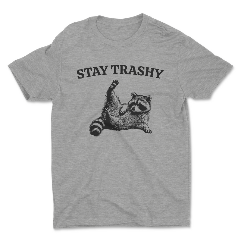 STAY TRASHY UNISEX T-SHIRT