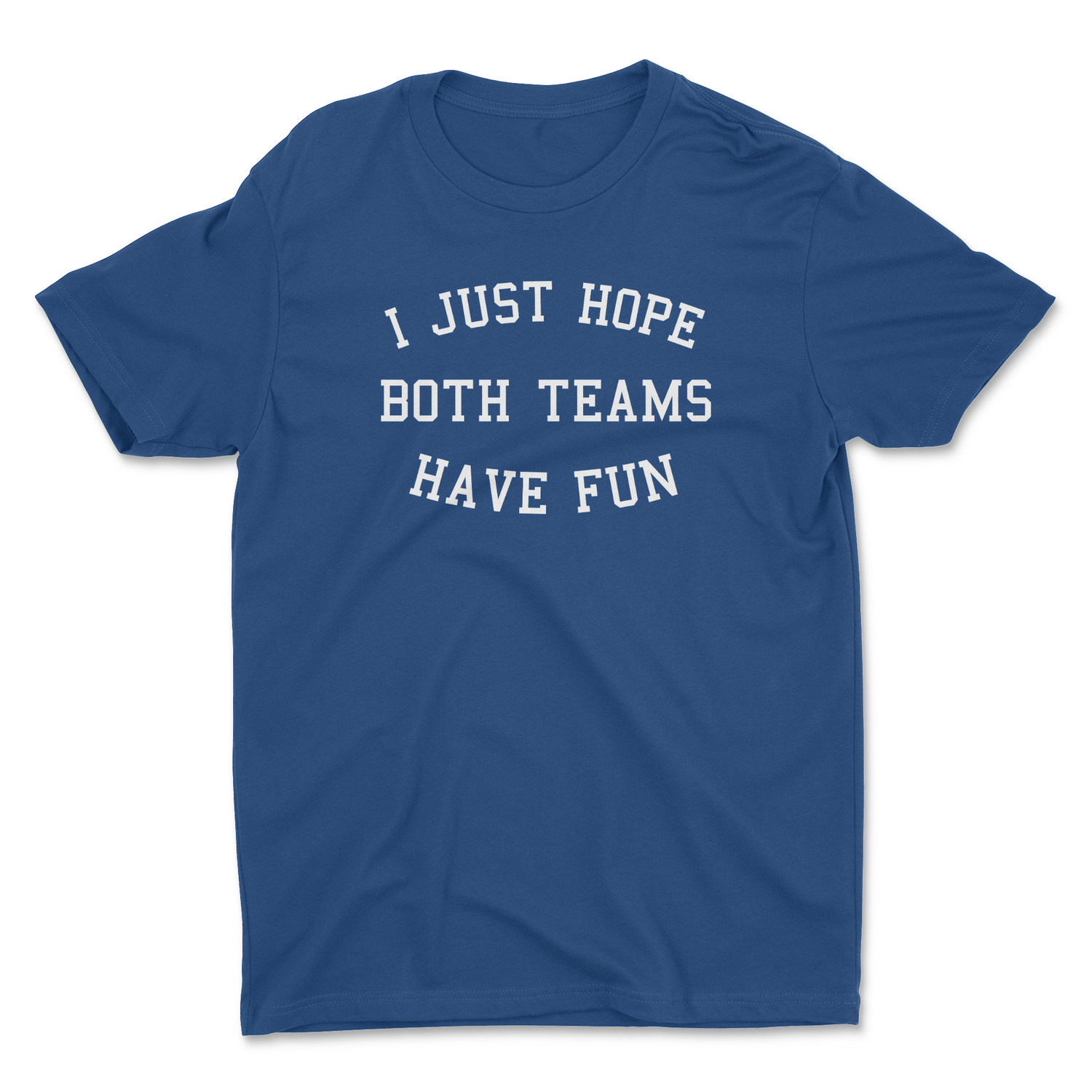 HOPE BOTH TEAMS HAVE FUN UNISEX T-SHIRT