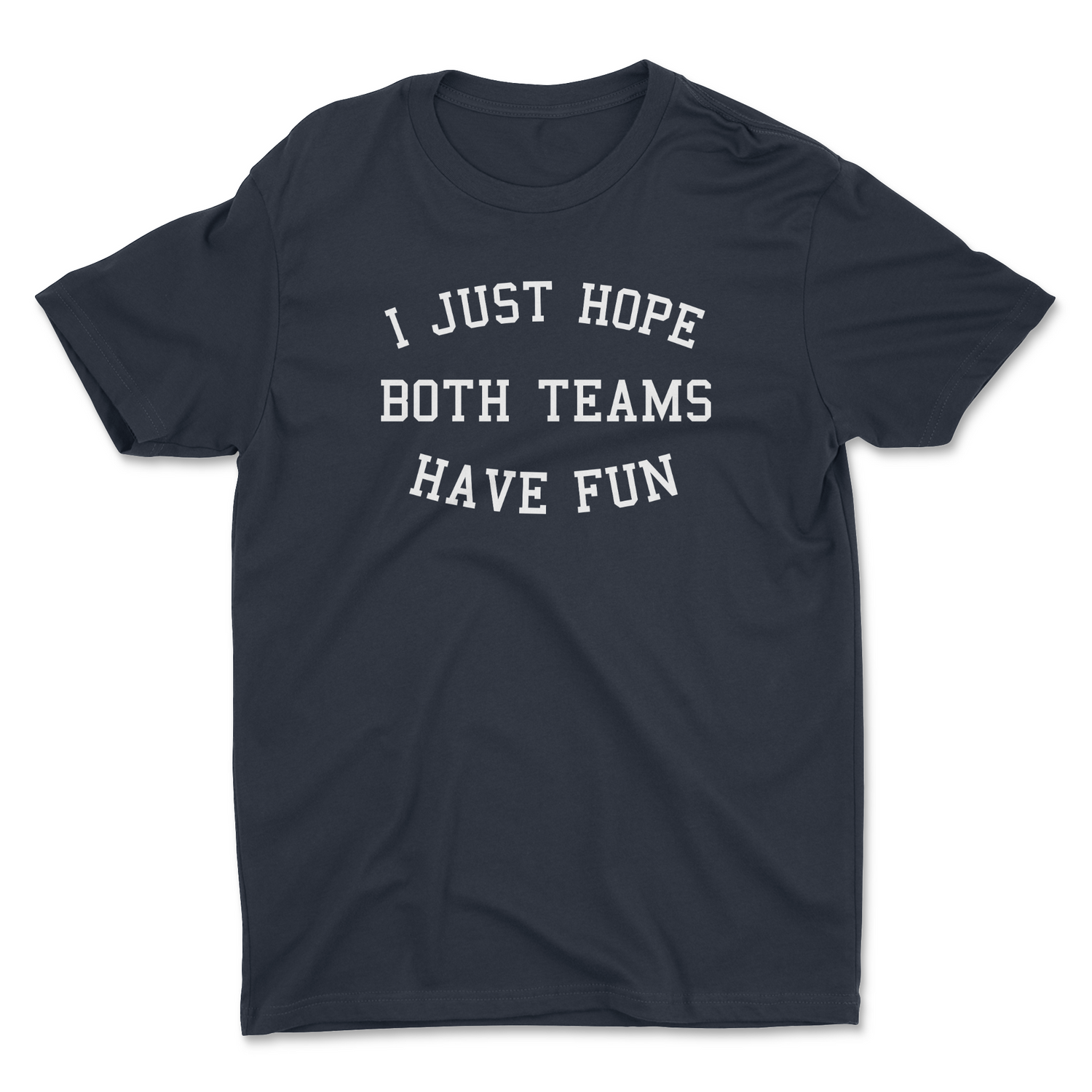 HOPE BOTH TEAMS HAVE FUN UNISEX T-SHIRT