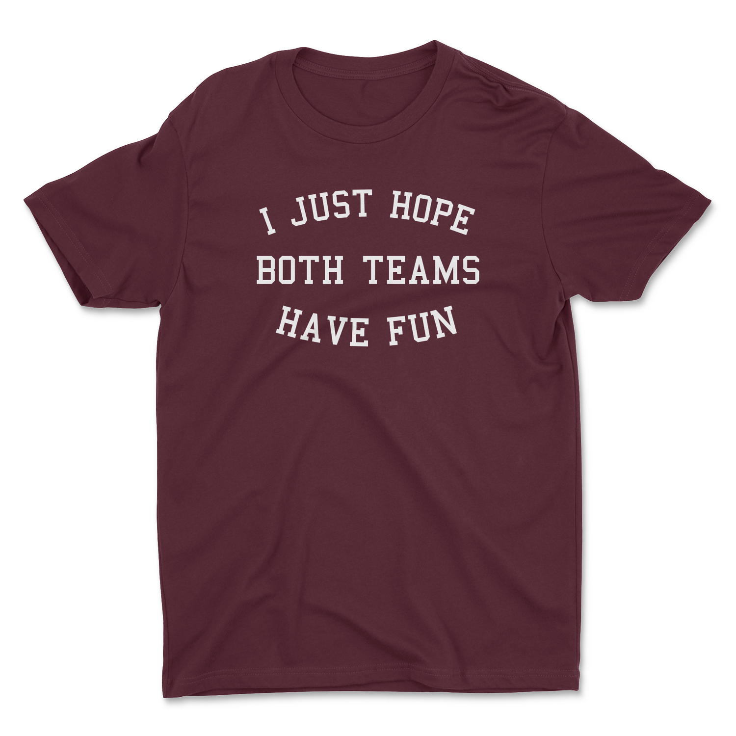 HOPE BOTH TEAMS HAVE FUN UNISEX T-SHIRT