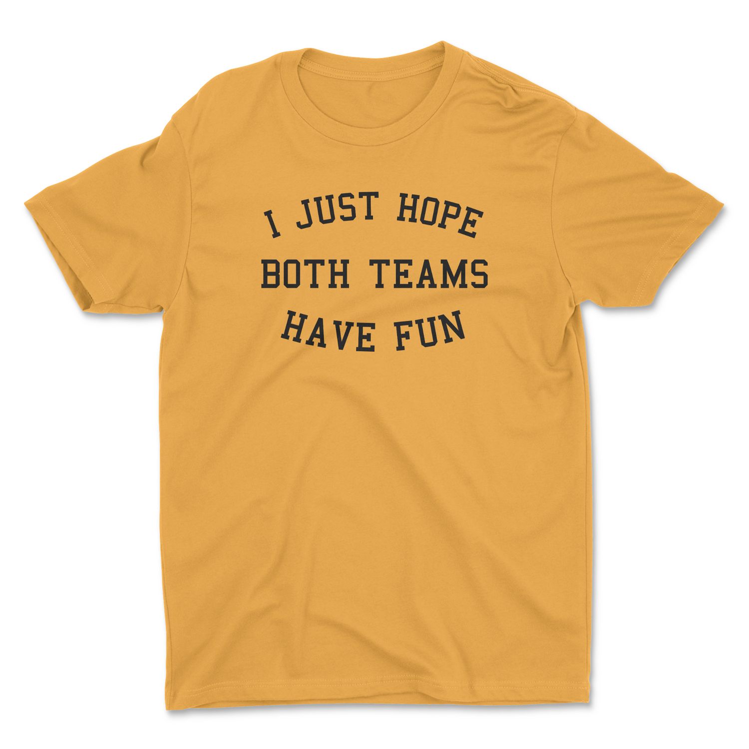 HOPE BOTH TEAMS HAVE FUN UNISEX T-SHIRT