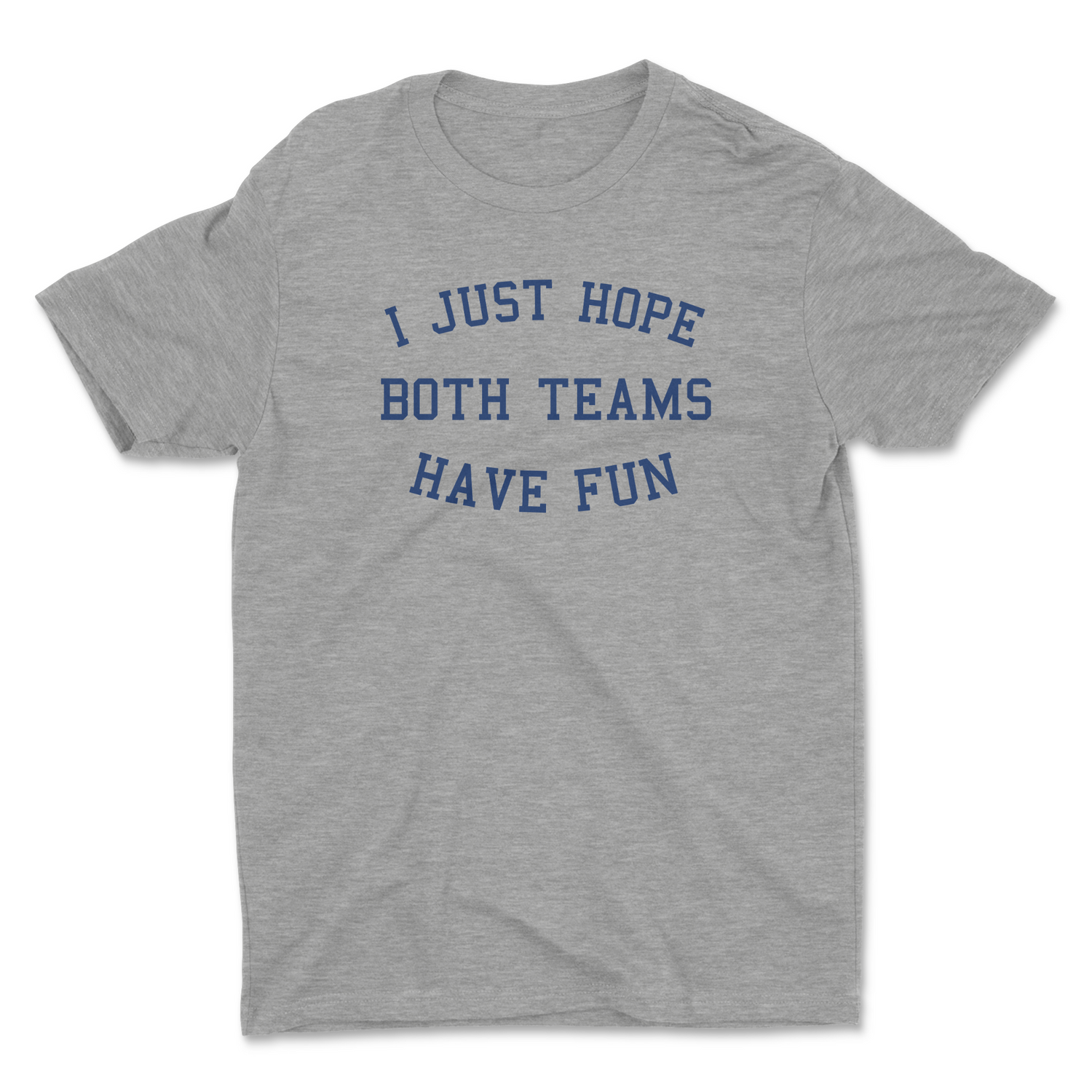 HOPE BOTH TEAMS HAVE FUN UNISEX T-SHIRT
