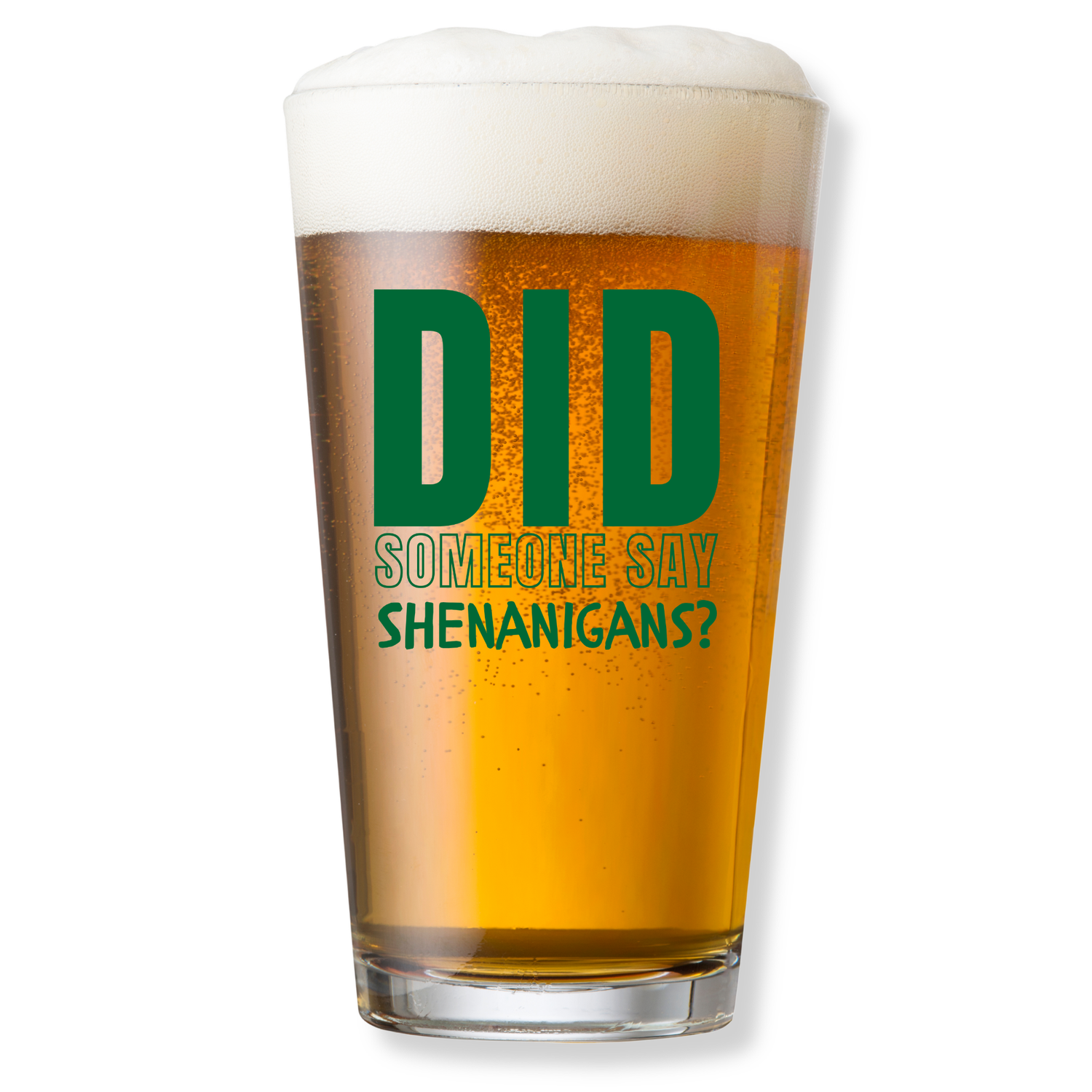 DID SOMEONE SAY SHENANIGANS? PINT GLASS