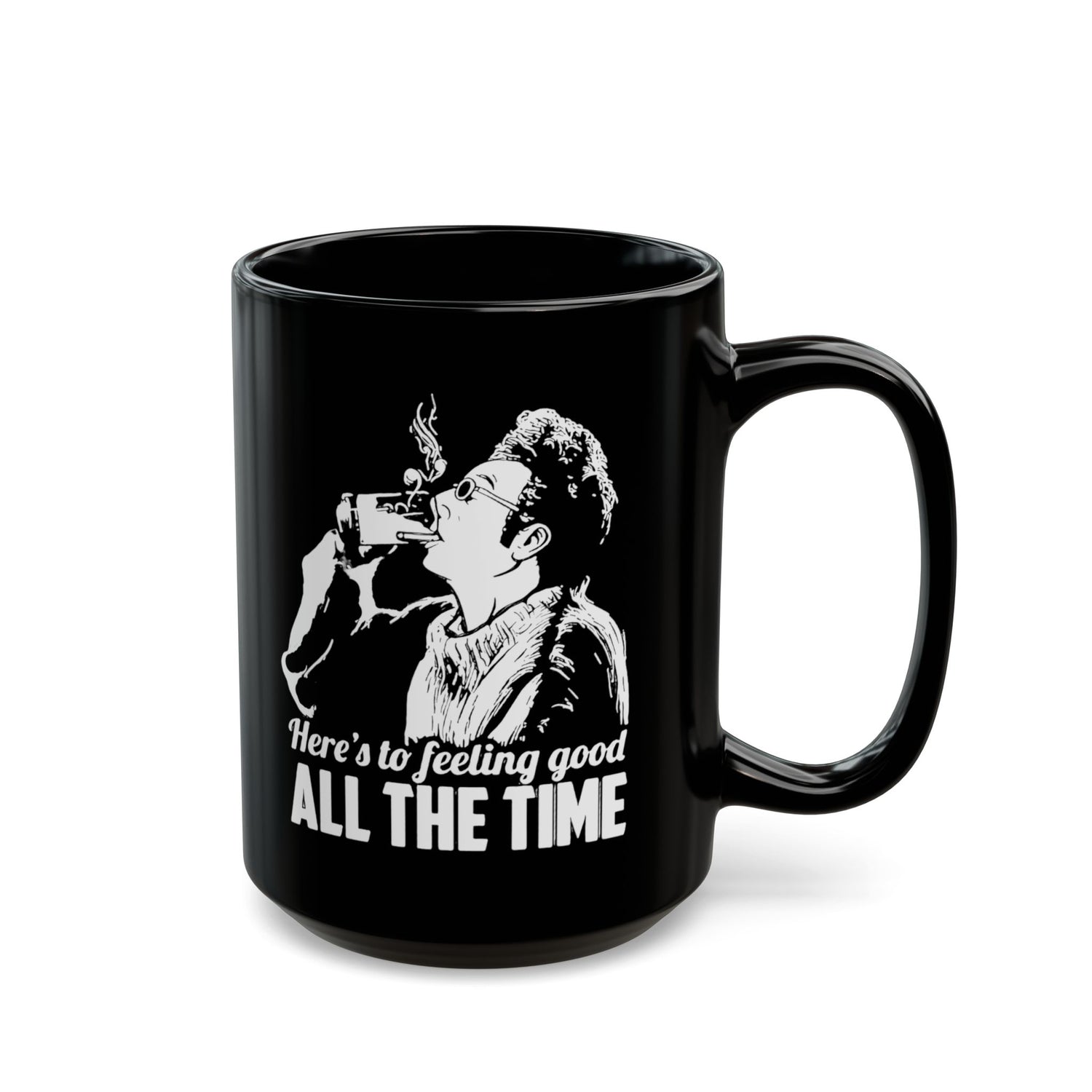 FEELING GOOD ALL THE TIME MUG (11oz, 15oz)