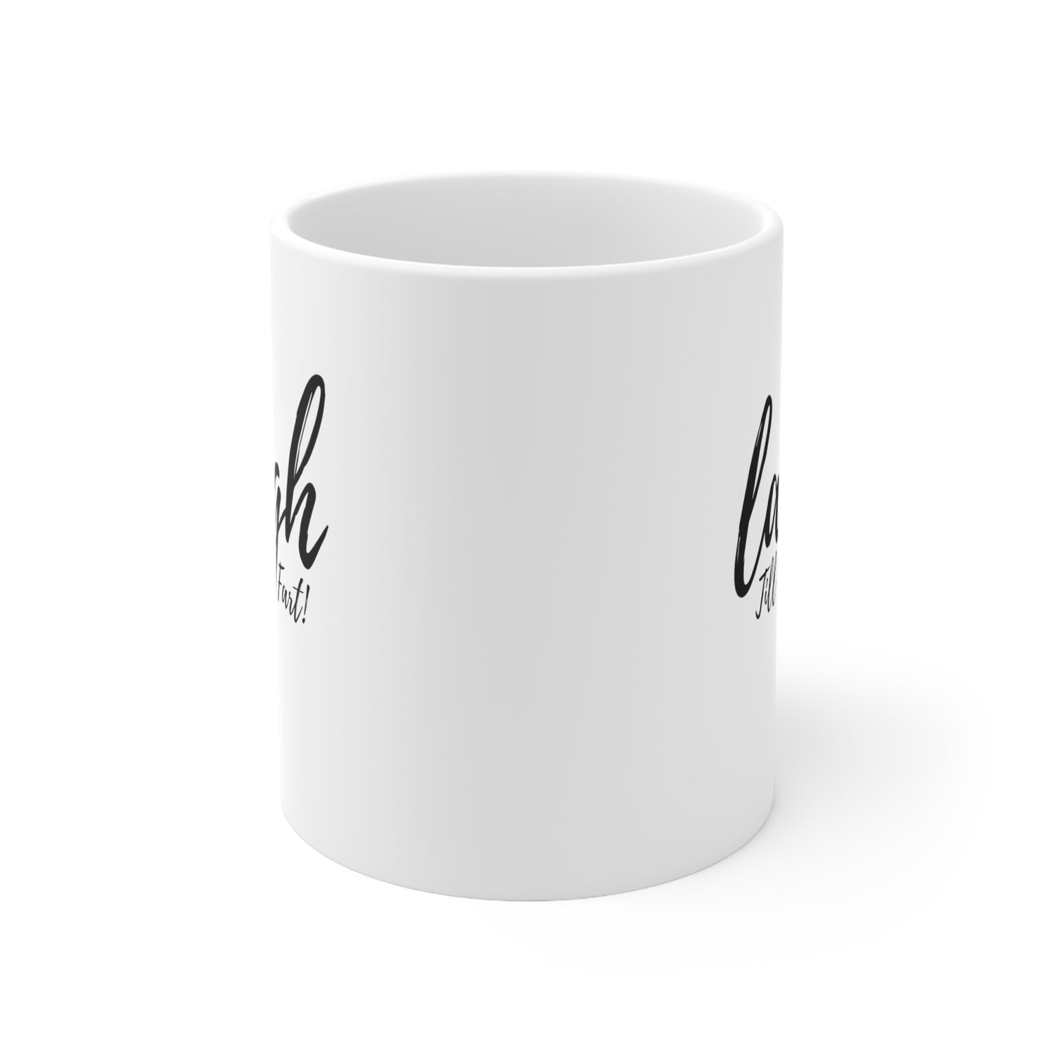Laugh Till You Fart Coffee Mug 11oz