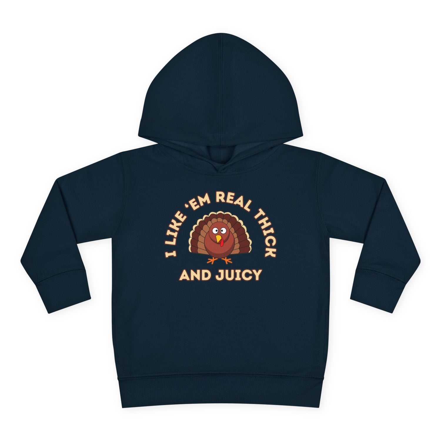 I LIKE 'EM REAL THICK AND JUICY TODDLER HOODIE