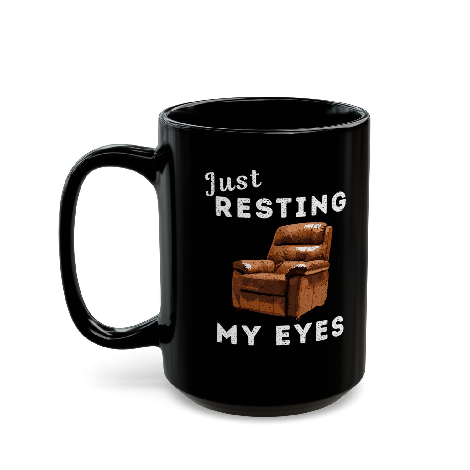 JUST RESTING MY EYES MUG (11oz, 15oz)