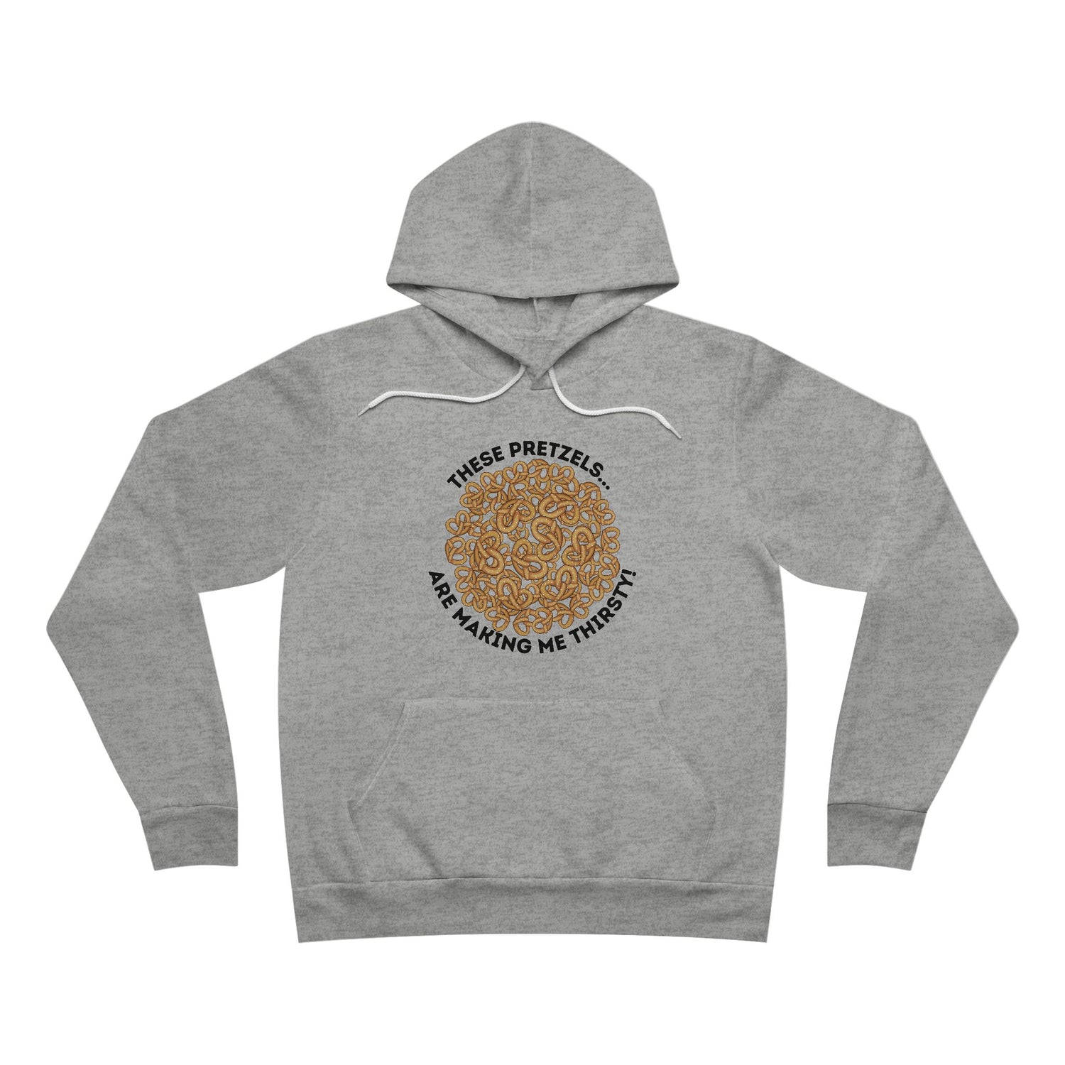 THESE PRETZELS ARE MAKING ME THIRSTY UNISEX HOODIE