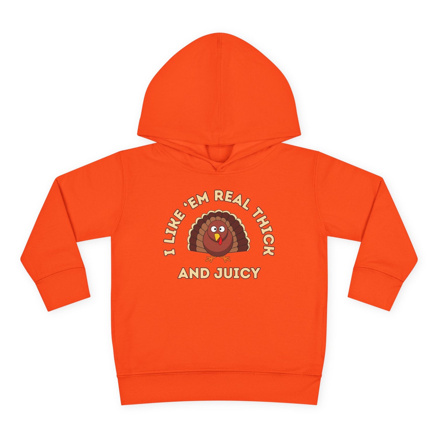 I LIKE 'EM REAL THICK AND JUICY TODDLER HOODIE