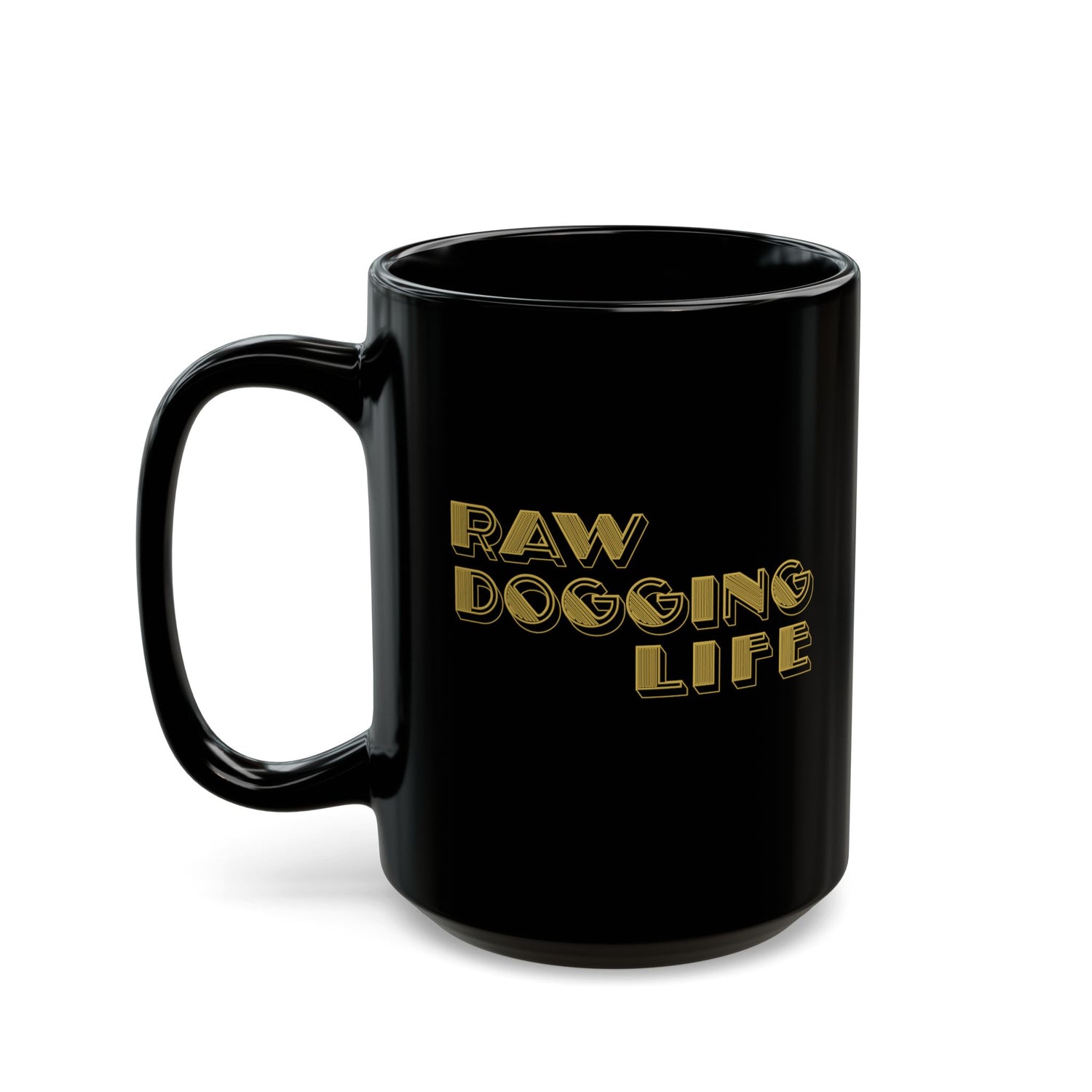 RAW DOGGING LIFE MUG (11oz, 15oz)