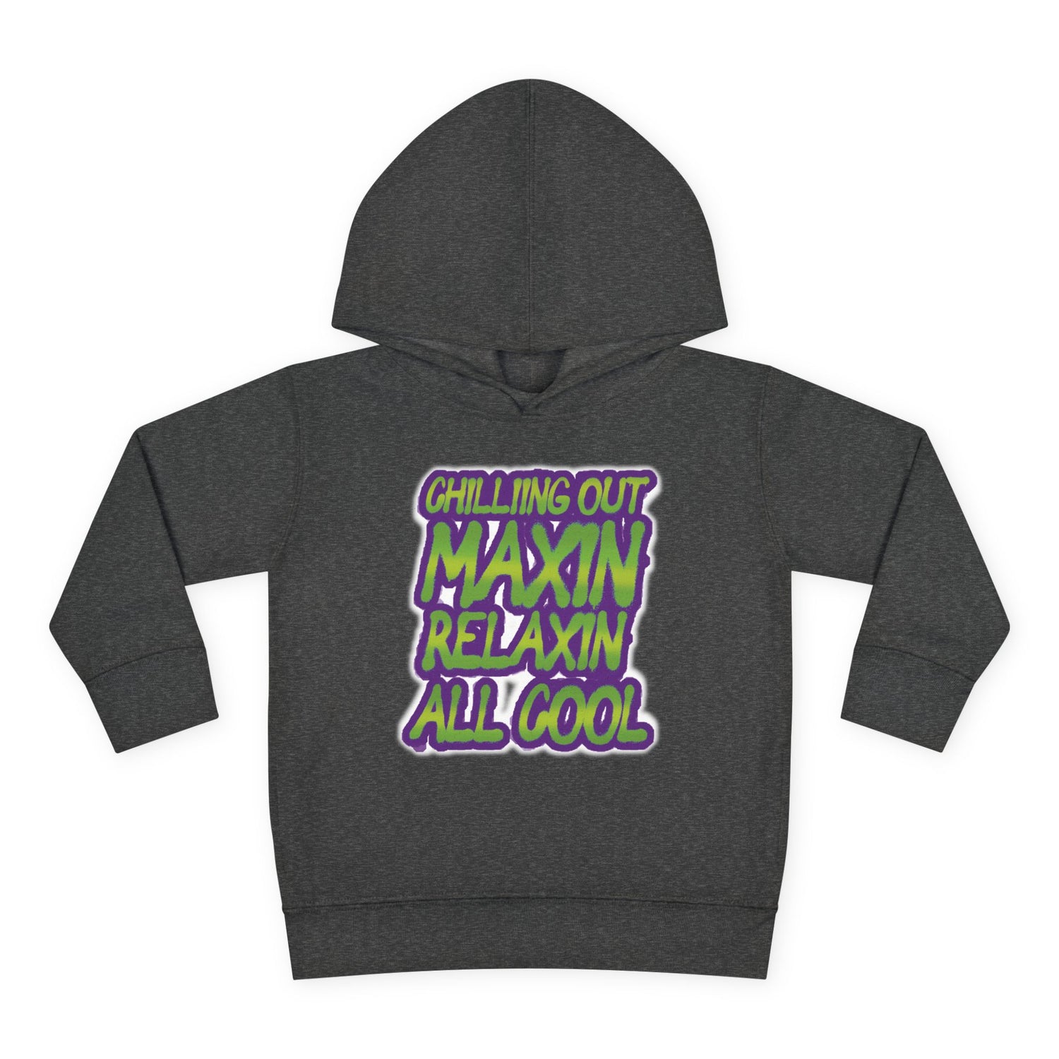 Chillin' Out Maxin Relaxin All Cool Toddler Hoodie