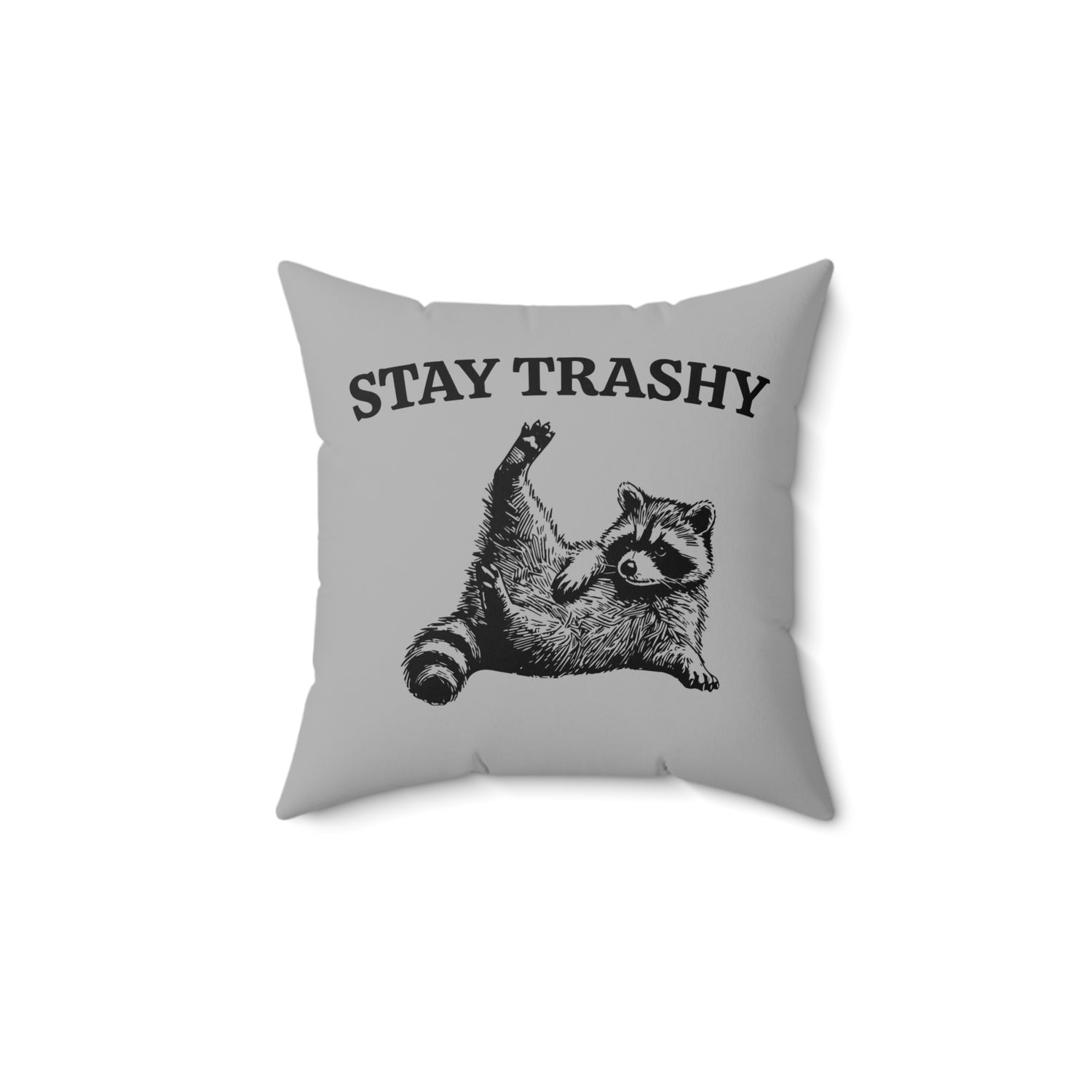 Stay Trashy Pillow