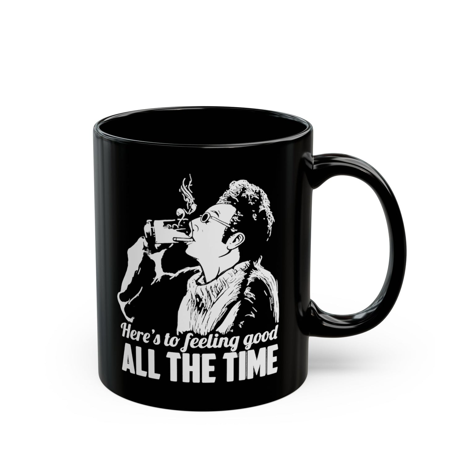 FEELING GOOD ALL THE TIME MUG (11oz, 15oz)