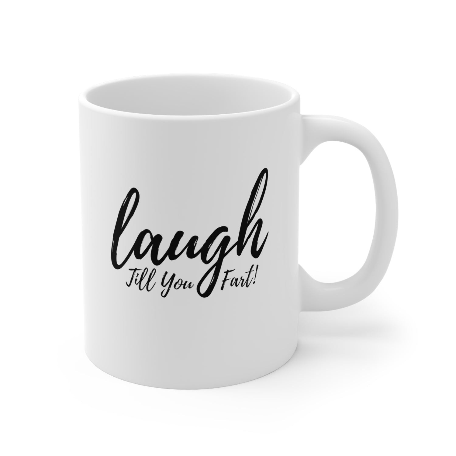 Laugh Till You Fart Coffee Mug 11oz