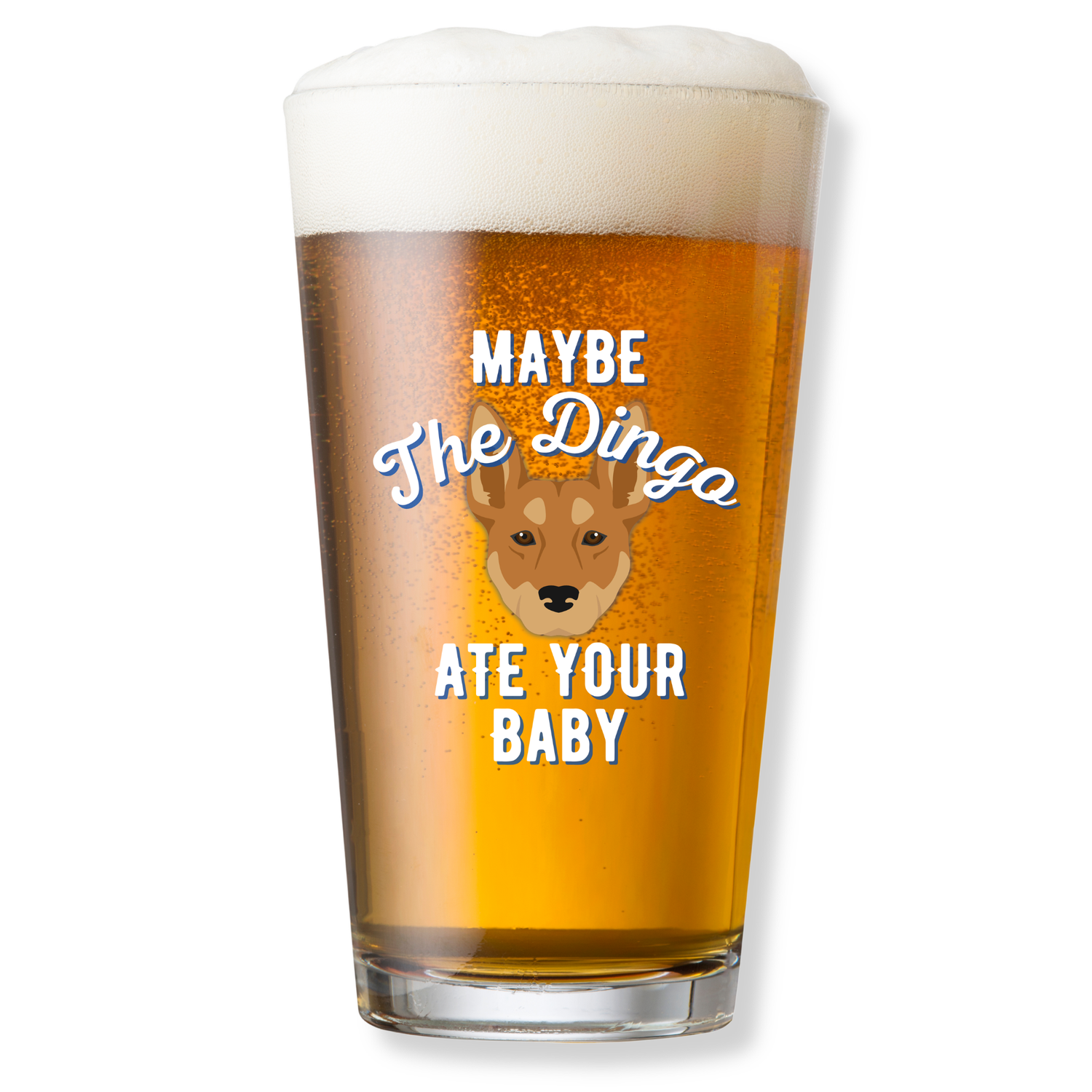 MAYBE THE DINGO ATE YOUR BABY PINT GLASS
