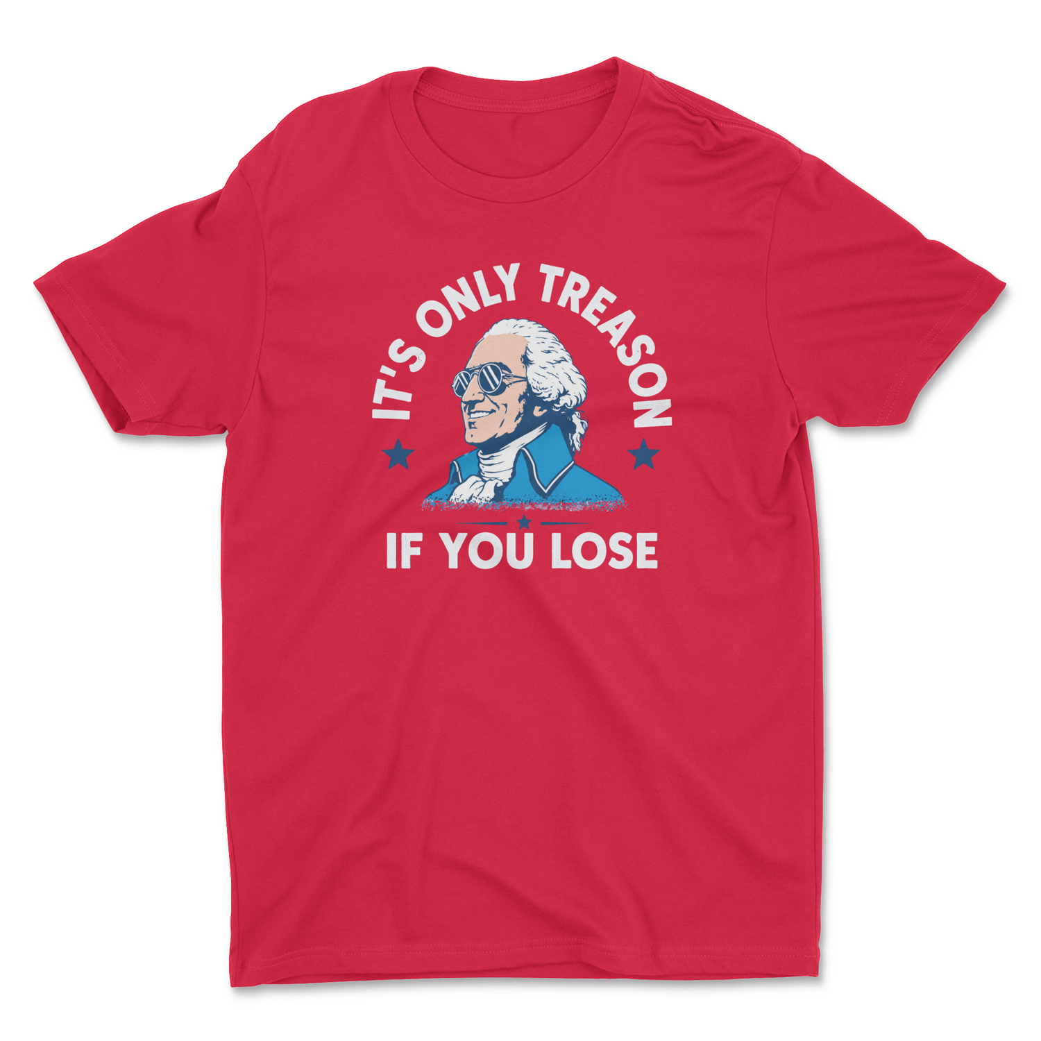 It's Only Treason If You Lose Adult Unisex T-Shirt