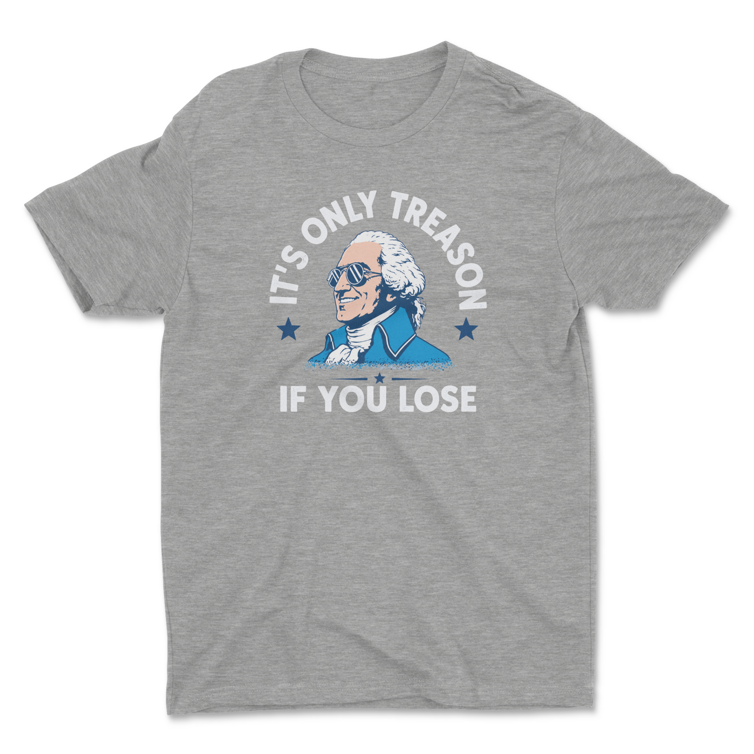 It's Only Treason If You Lose Adult Unisex T-Shirt