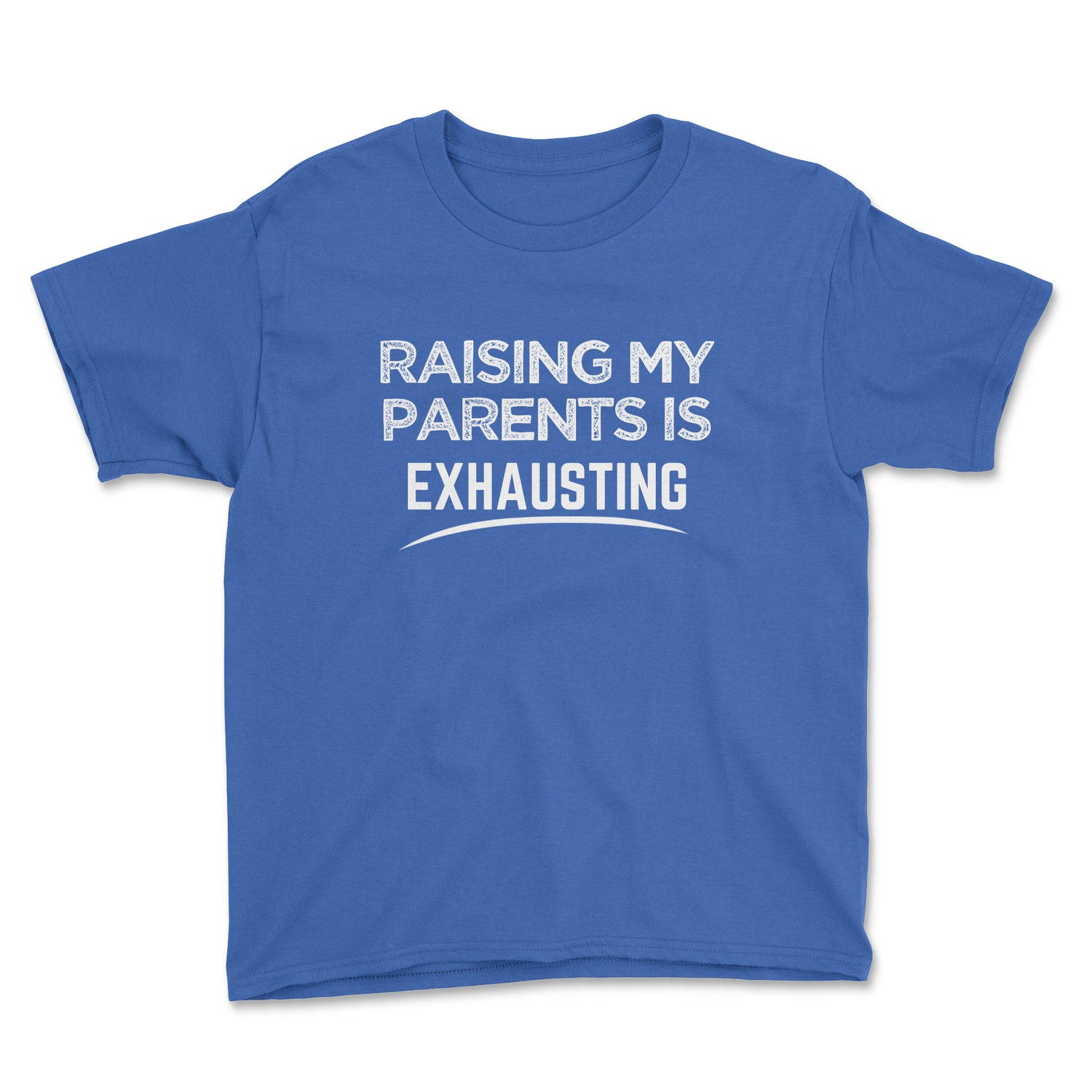 RAISING MY PARENTS IS EXHAUSTING YOUTH T-SHIRT