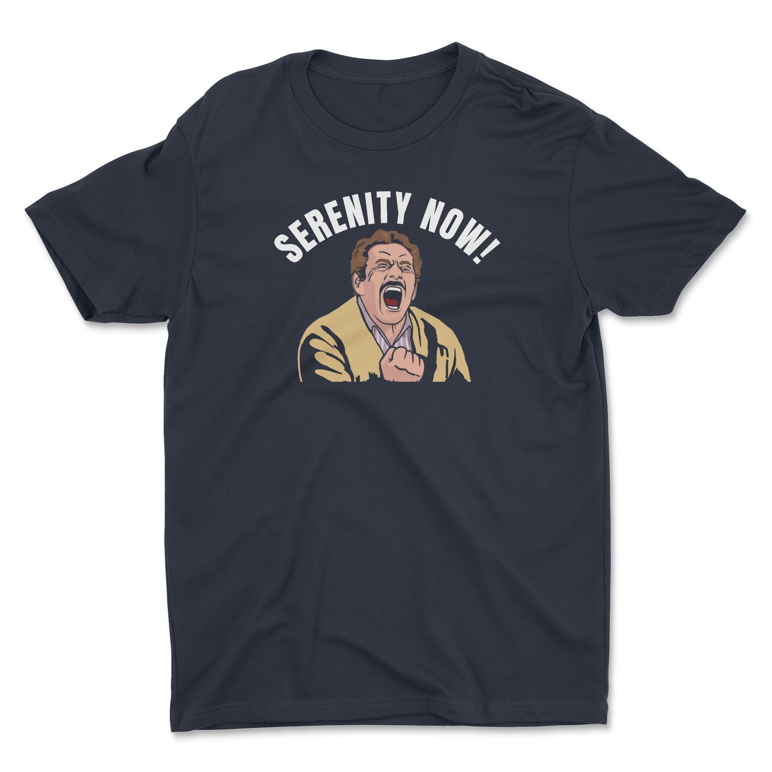 SERENITY NOW! UNISEX T-SHIRT