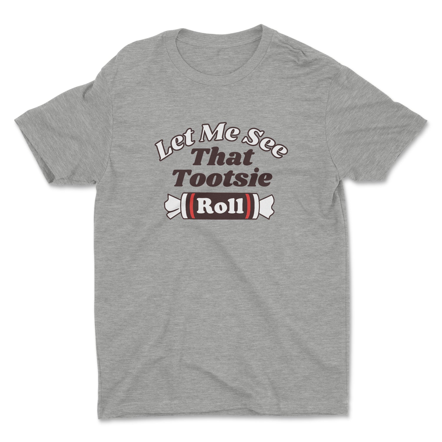 LET ME SEE THAT TOOTSIE UNISEX T-SHIRT