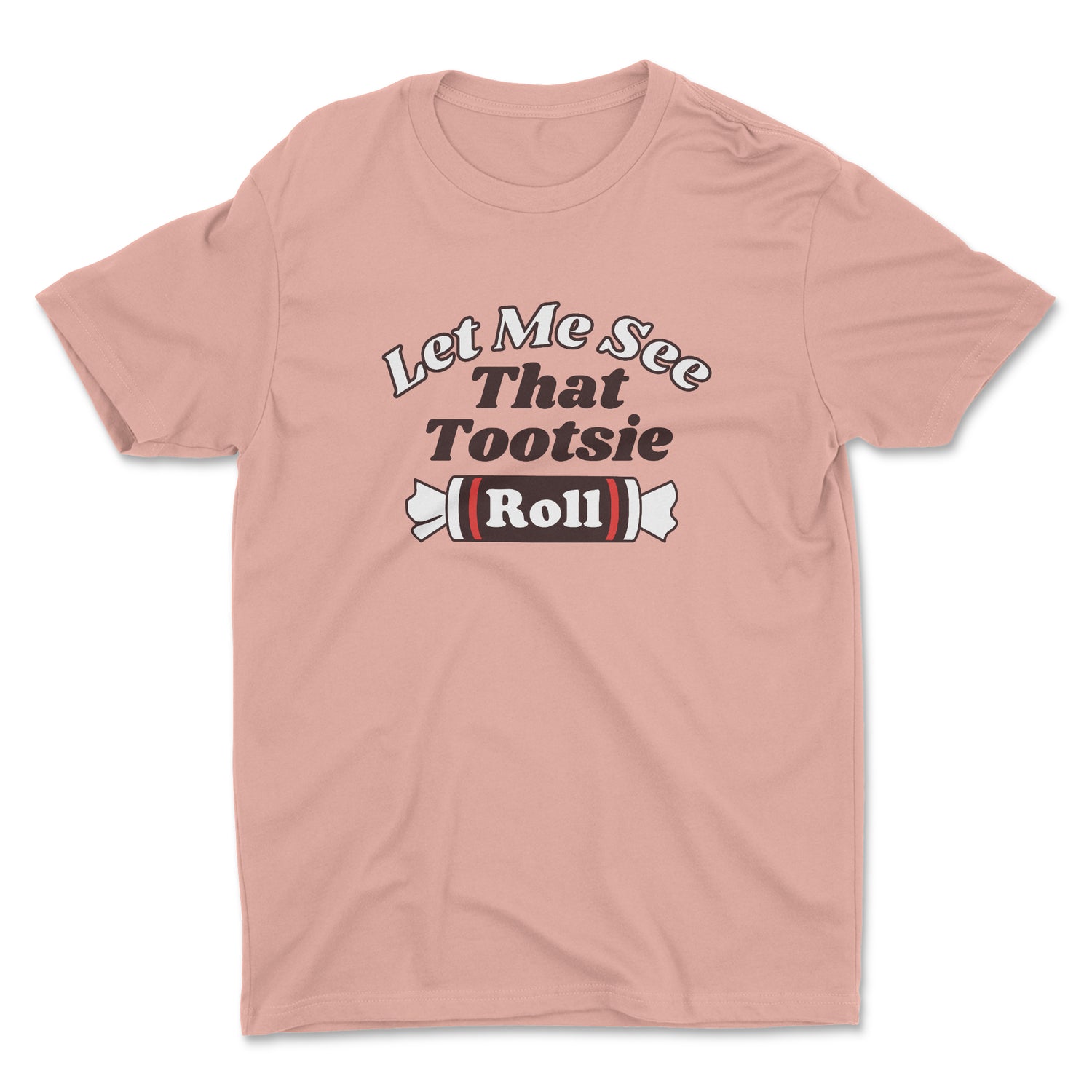 LET ME SEE THAT TOOTSIE UNISEX T-SHIRT