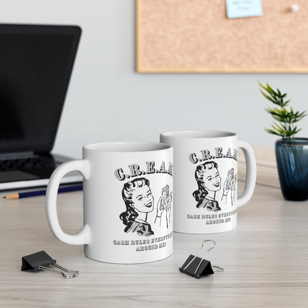 C.R.E.A.M. Cash Rules Everything Around Me Ceramic 11 oz Mug