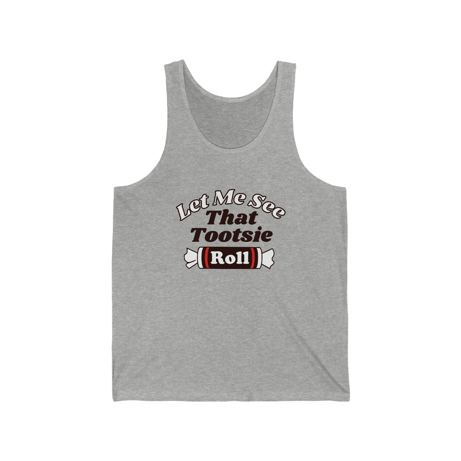 LET ME SEE THAT TOOTSIE ROLL ADULT UNISEX TANK