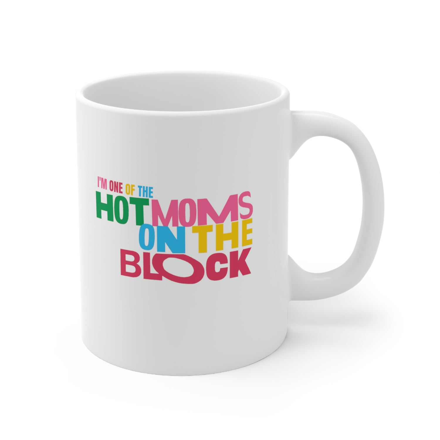 Hot Moms On The Block 11oz Mug